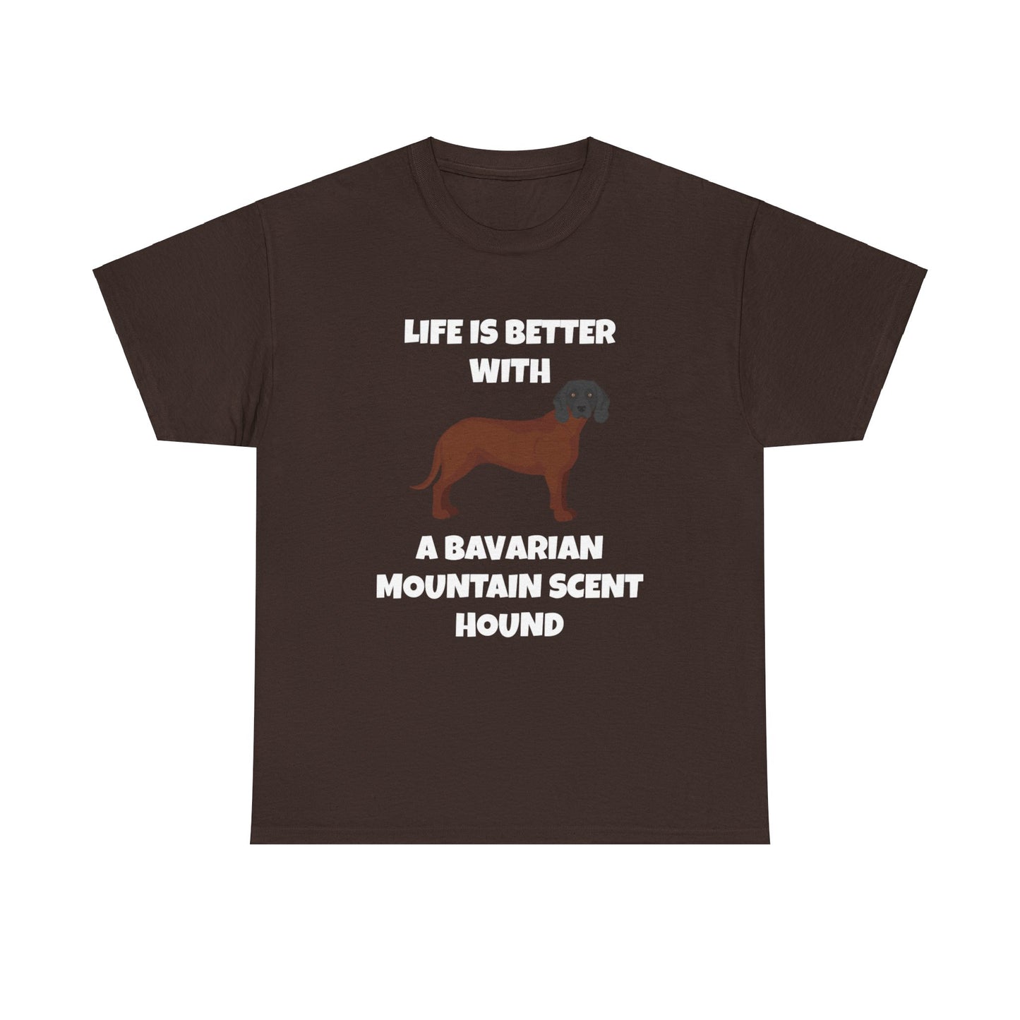 Bavarian Mountain Scent Hound, Bavarian Mountain Hound, Life is Better with a Bavarian Mountain Scent Hound, Dark Unisex Heavy Cotton Tee