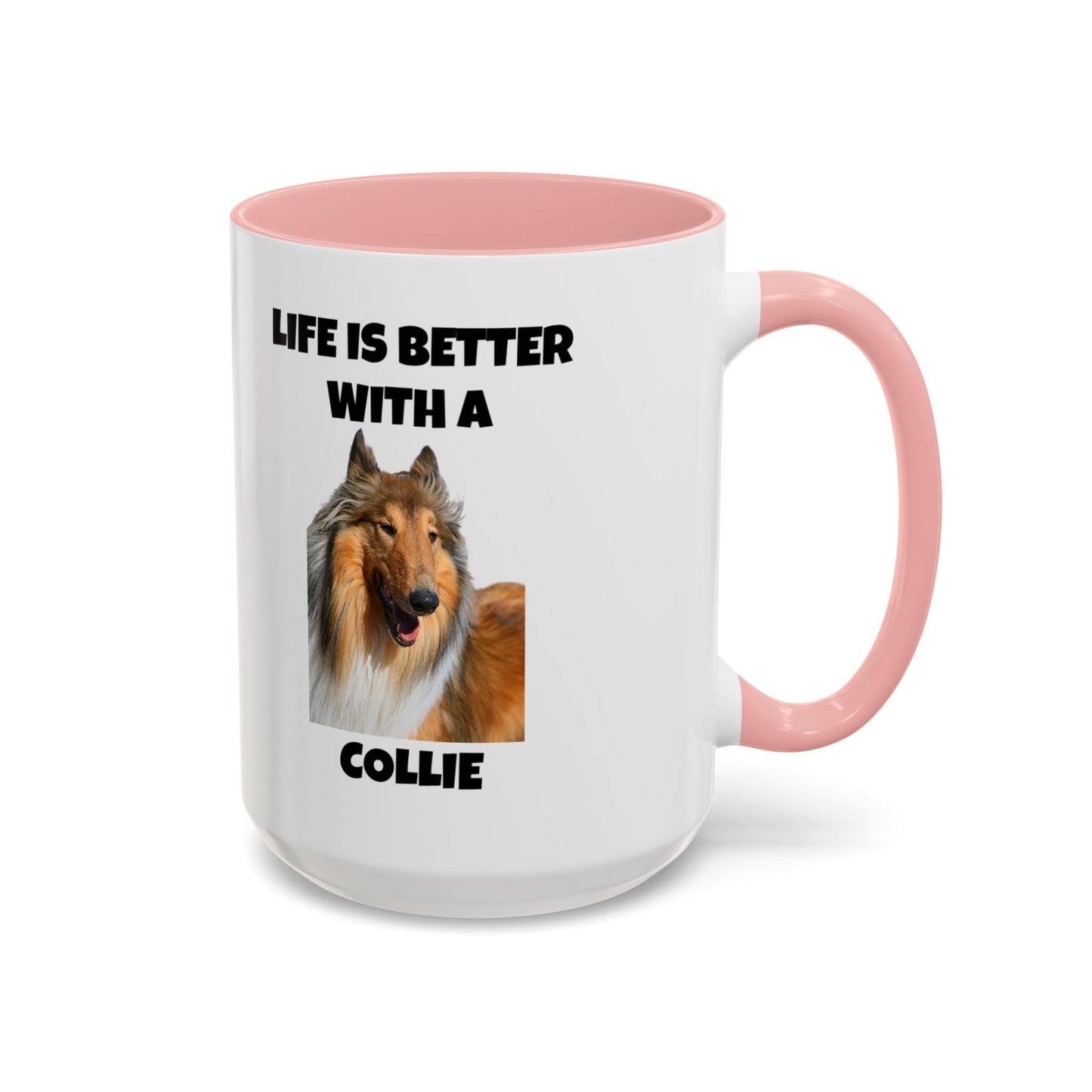 Collie Dog, Life is Better with a Collie, Accent Coffee Mug (11, 15oz)