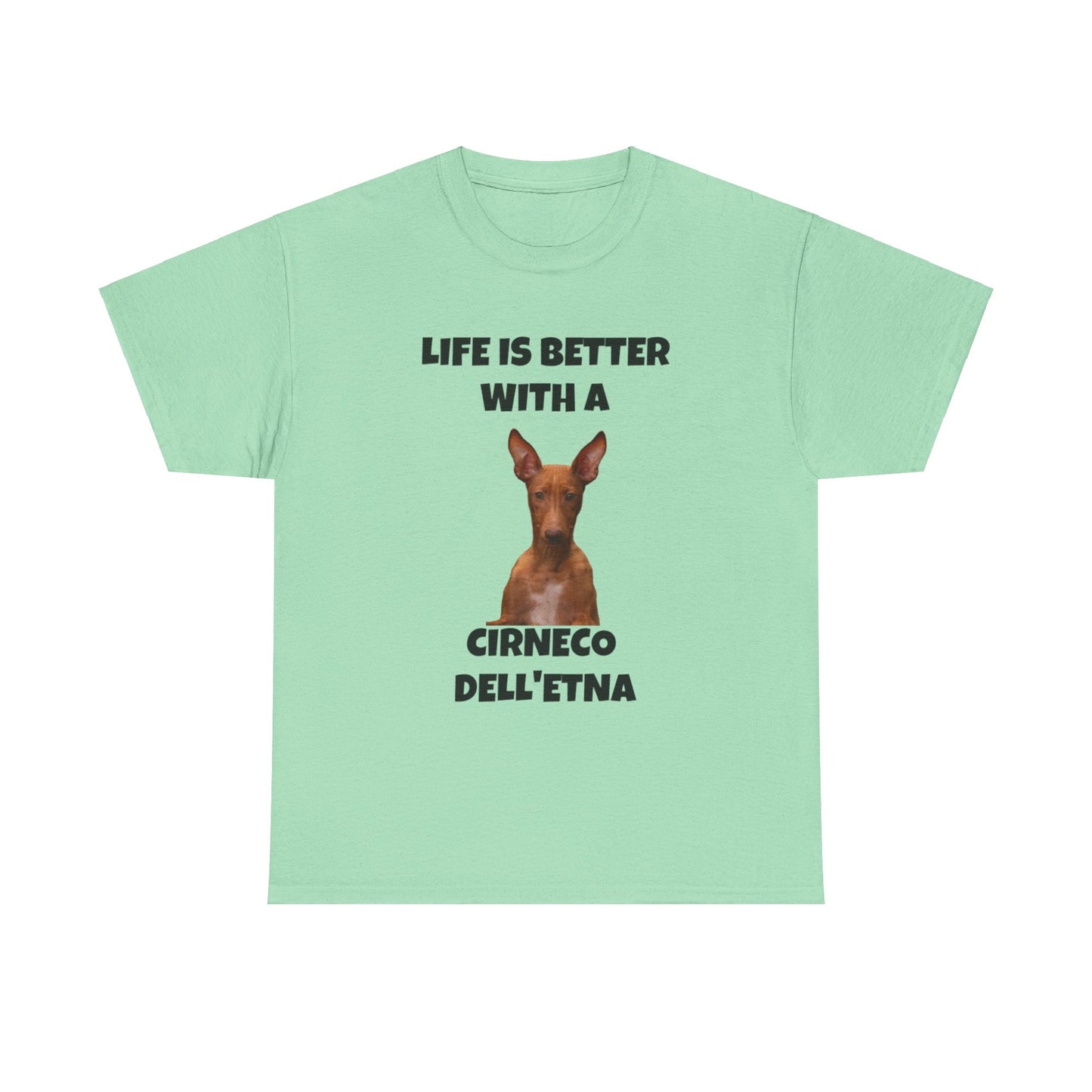 Cirneco dell'Etna, Life is Better with a Cirneco dell'Etna, Cirneco dell'Etna Dog, Unisex Heavy Cotton Tee