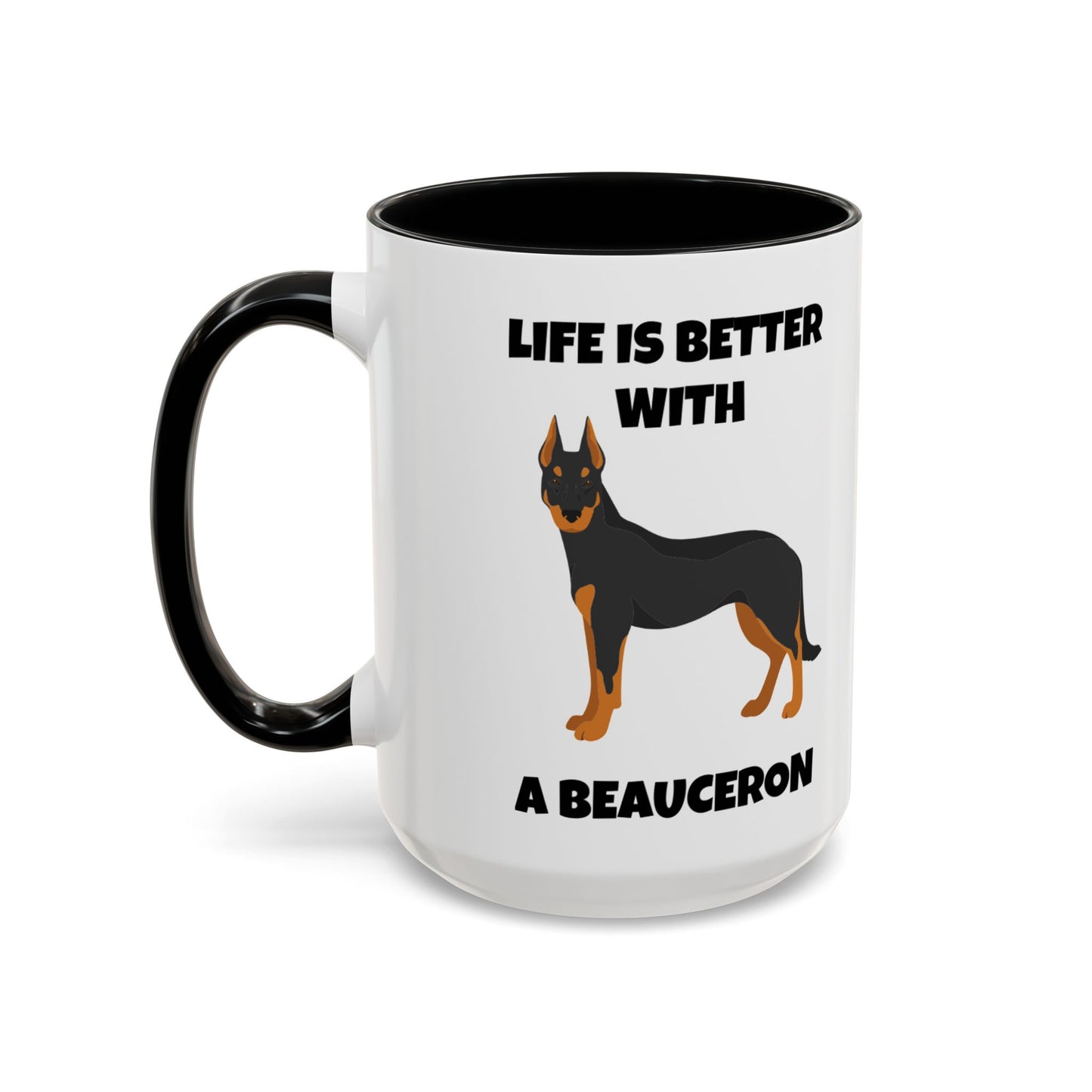 Beauceron, Beauceron Dog, Life is Better with a Beauceron, Accent Coffee Mug (11, 15oz)