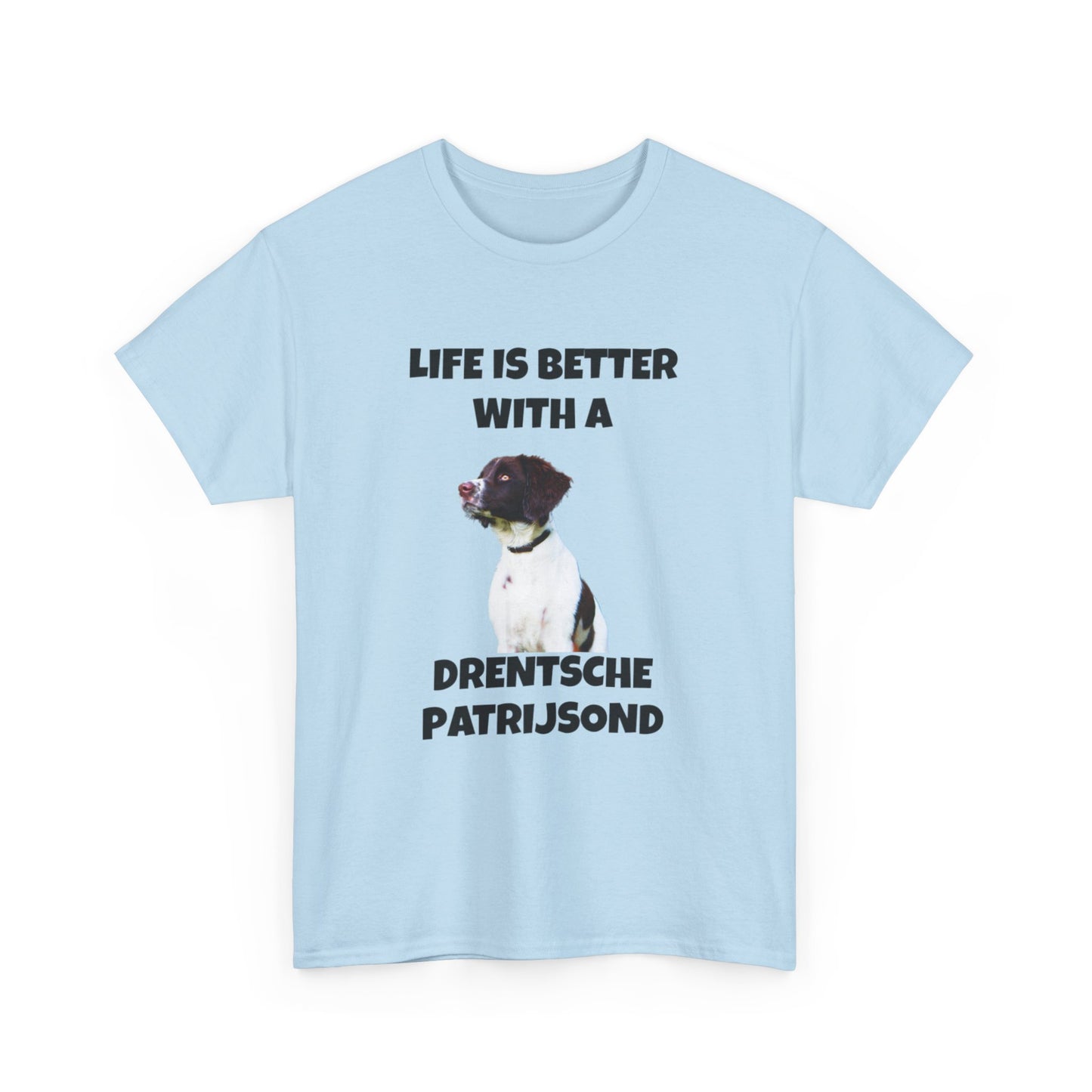 Drent Dog, Drent, Life is Better with a Drentshe Patrijsond, Drentshe Patrijsond Dog, Unisex Heavy Cotton Tee