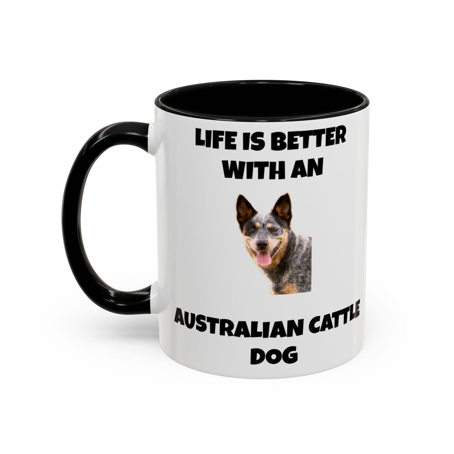 Australian Cattle Dog, Life is Better with an Australian Cattle Dog, Cattle Dog, Blue Tick Heeler, Accent Coffee Mug (11, 15oz)