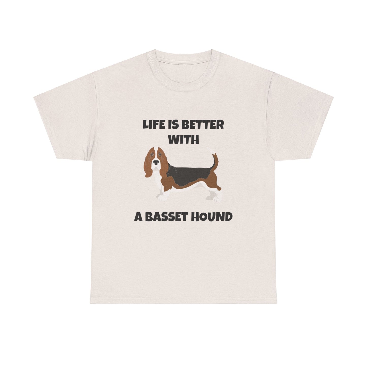 Basset, Basset Hound, Basset Dog, Life is Better With A Basset Hound, Unisex Heavy Cotton Tee