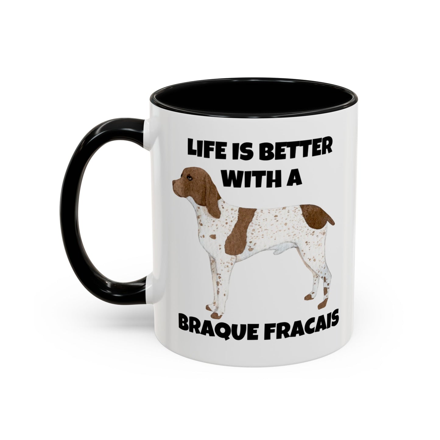 Braque Francais, Braque Francais Dog, Life is Better with a Braque Francais, Accent Coffee Mug (11, 15oz)