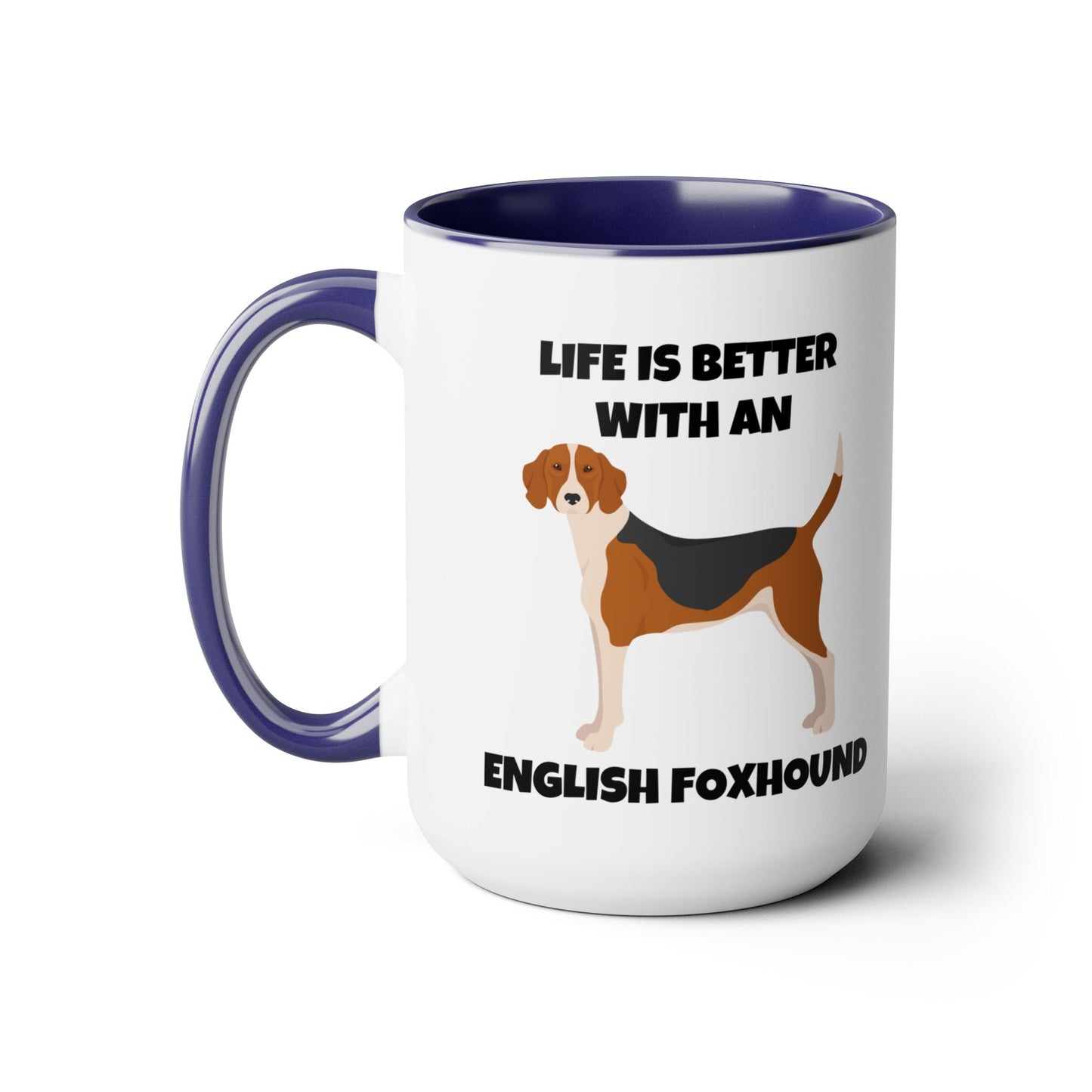 English Foxhound Dog, Life is Better with an English Foxhound, Two-Tone Coffee Mugs, 15oz