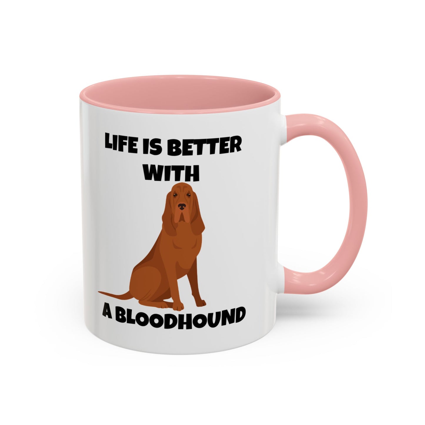 Bloodhound, Blood hound, Bloodhound Dog, Life is Better With a Bloodhound, Accent Ceramic Mug (11 and 15oz)