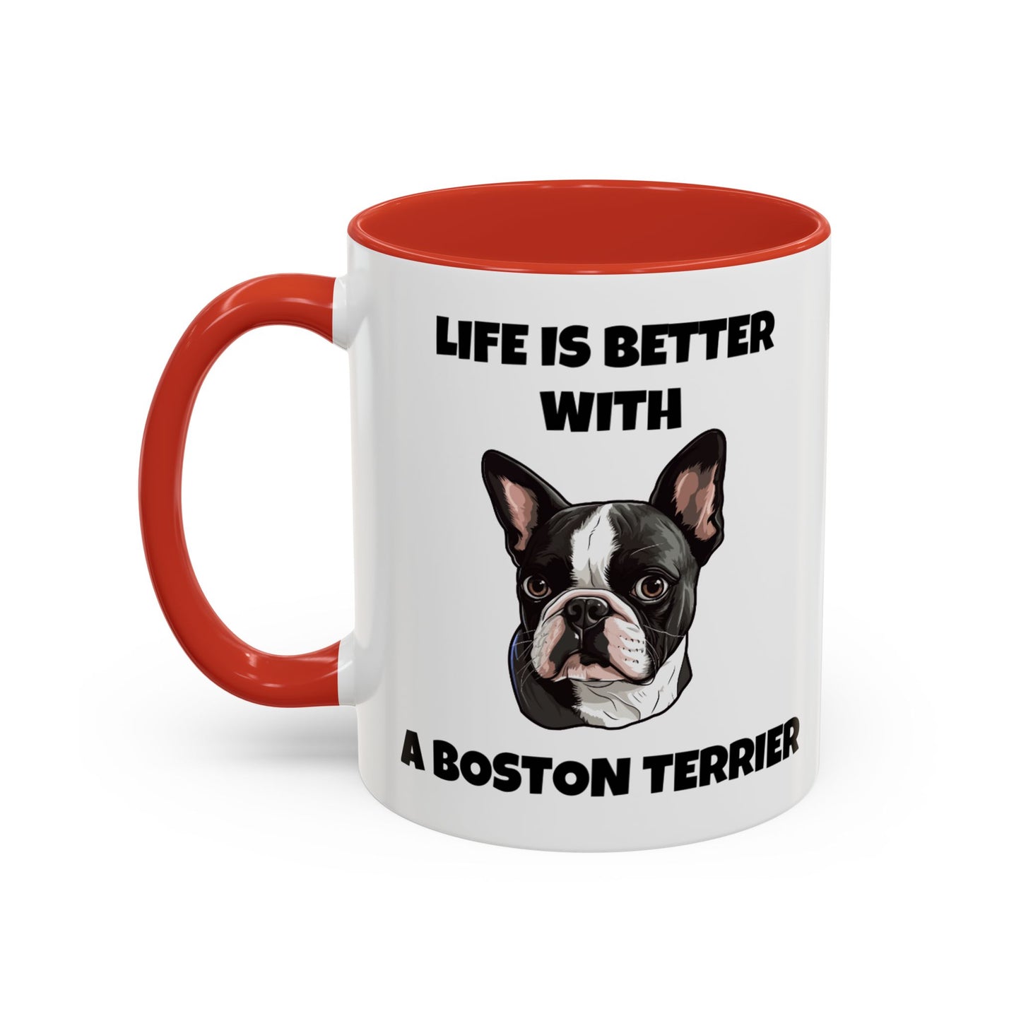 Boston Terrier, Boston Terrier Dog, Life is Better with a Boston Terrier, Accent Coffee Mug (11, 15oz)