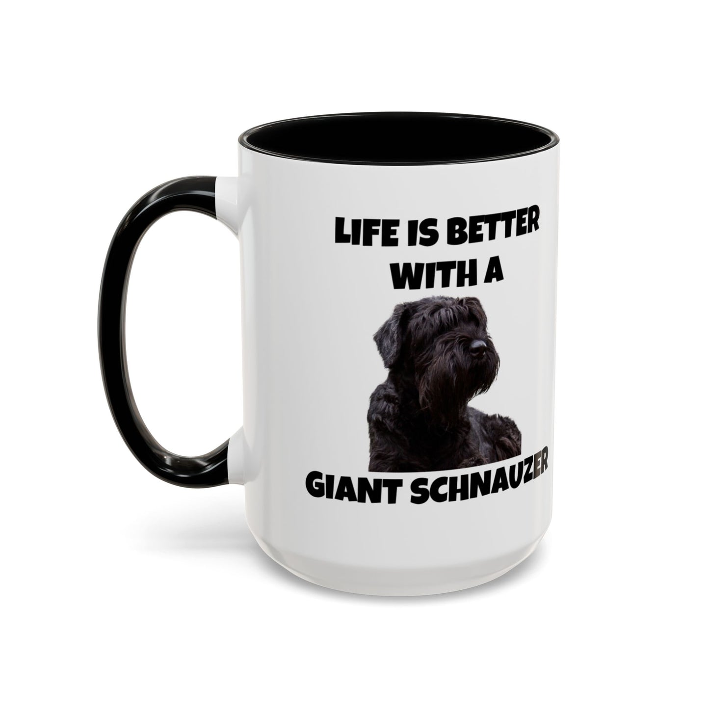 Giant Schnauzer, Giant Schnauzer Dog, Life is Better with a Giant Schnauzer, Accent Coffee Mug (11, 15oz)