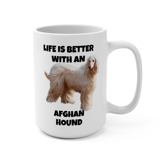 Afghan Hound, Life is Better with an Afghan Hound, Mug 15oz