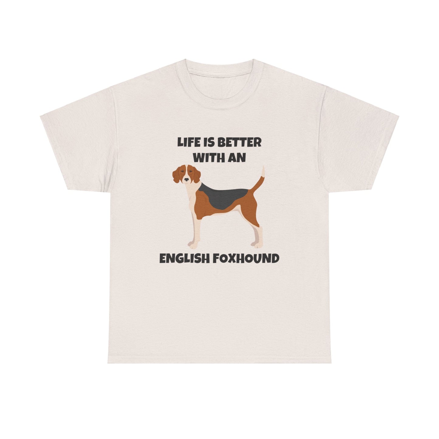 English Foxhound Dog, Life is Better with an English Foxhound, Unisex Heavy Cotton Tee