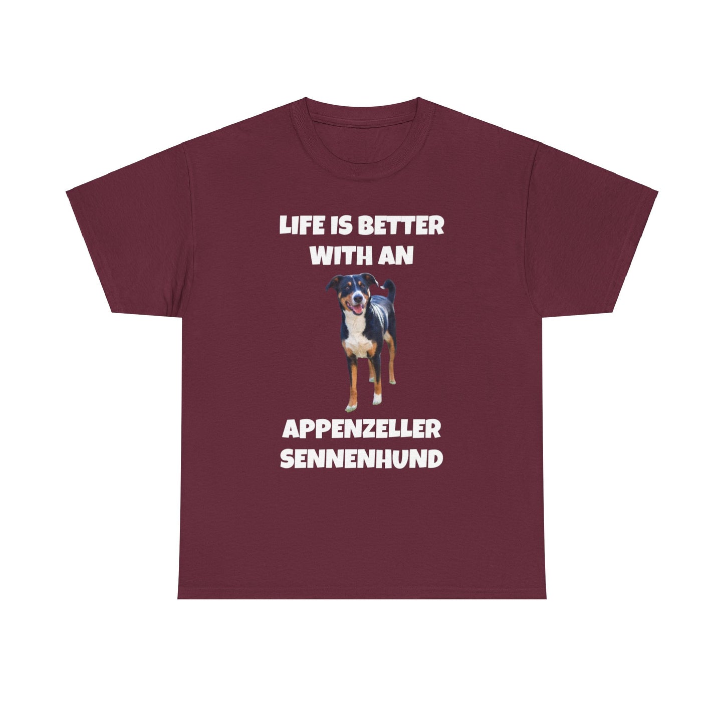 Appenzeller Sennenhund, Appenzeller Sennenhund Dog, Life Is Better With An Appenzeller Sennenhund, Dark Unisex Heavy Cotton Tee