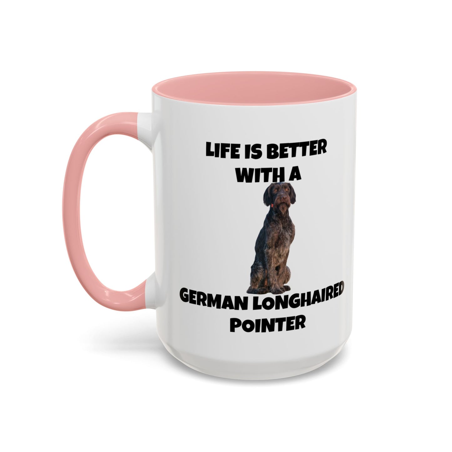 German Longhaired Pointer, German Longhaired Pointer Dog, Life is Better with a German Longhaired Pointer, Accent Coffee Mug (11, 15oz)