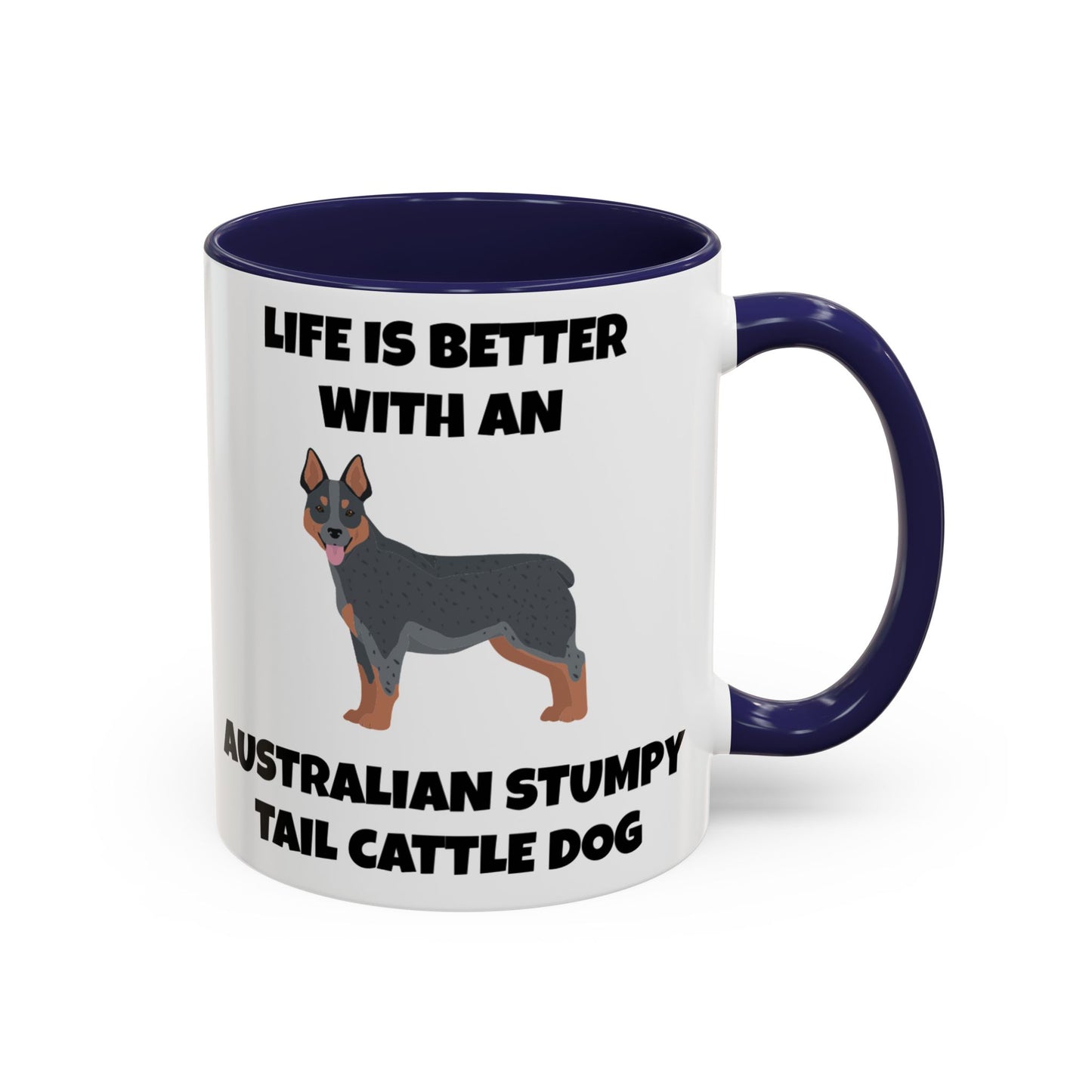 Australian Stumpy Tail Cattle Dog, Life is Better with an Australian Stumpy Tail Cattle Dog, Accent Coffee Mug (11, 15oz)