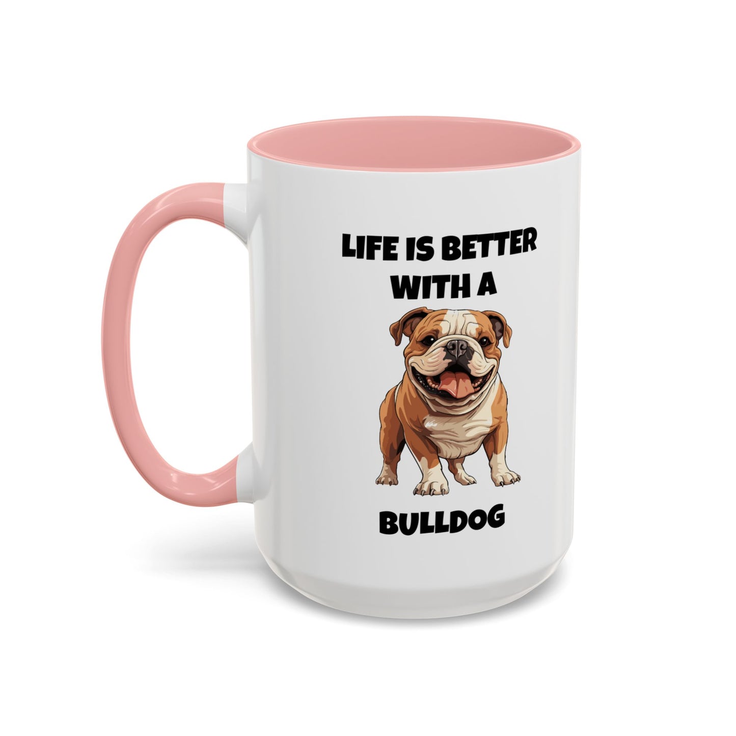 Bulldog, Bull Dog, Life is Better with a Bulldog, Accent Coffee Mug (11, 15oz)