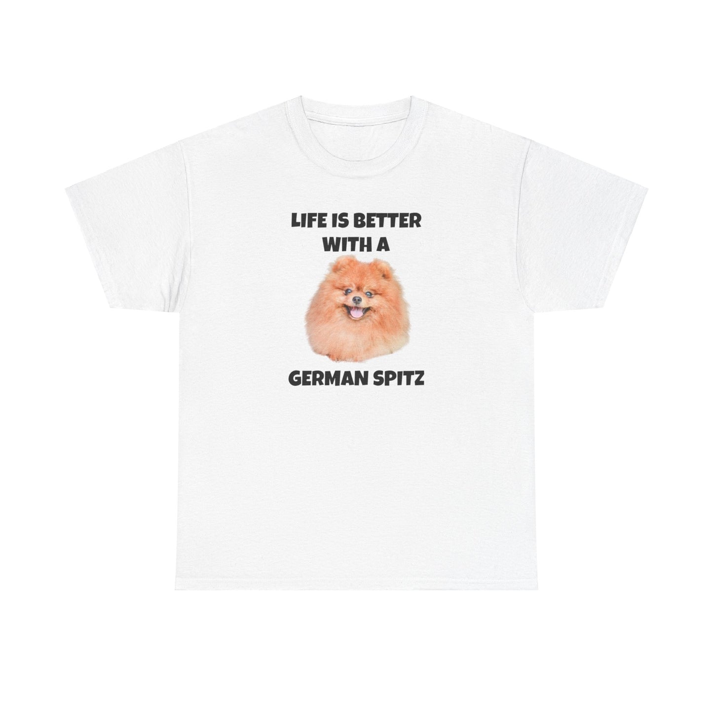 German Spitz, German Spitz Dog, Life is Better with a German Spitz, Unisex Heavy Cotton Tee