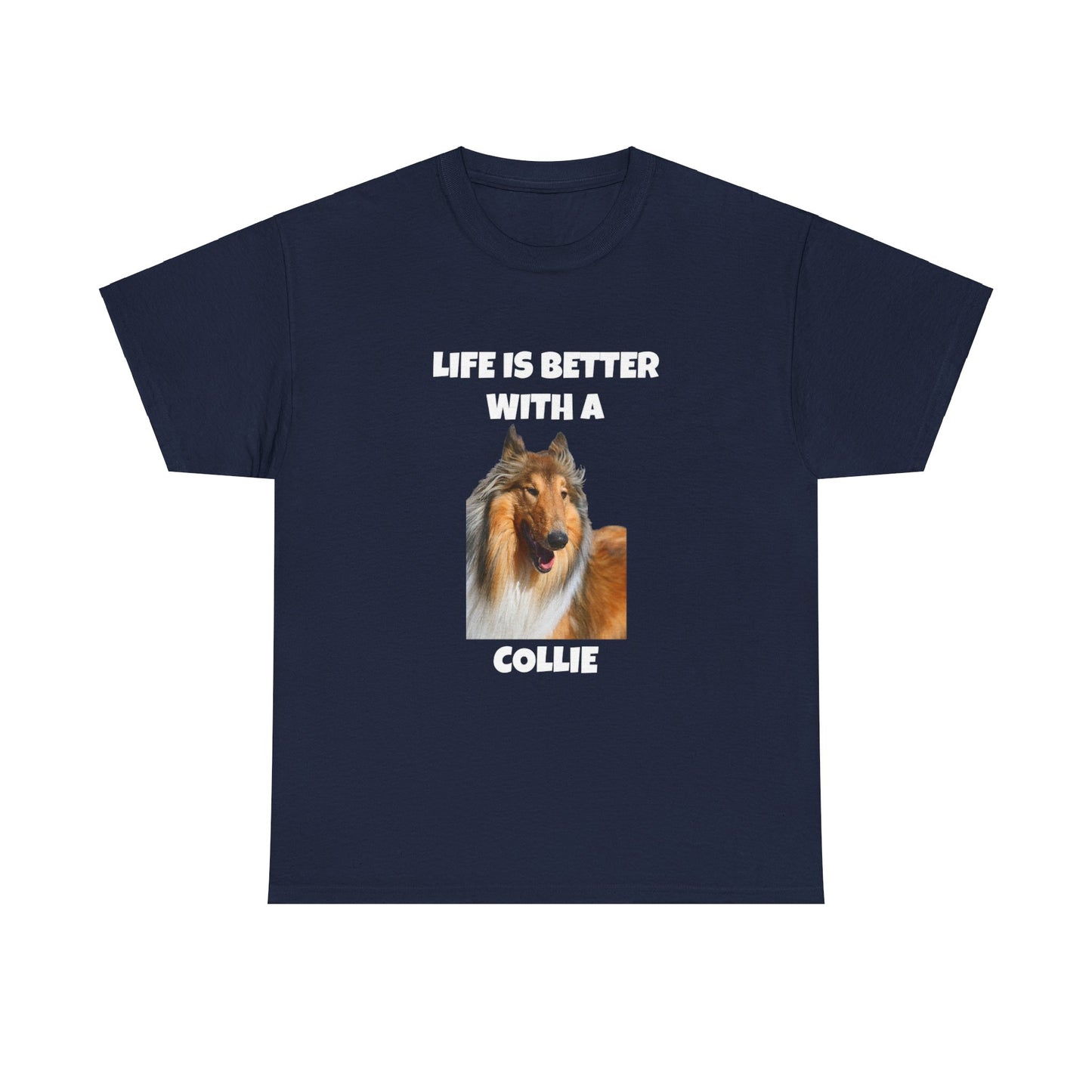 Collie Dog, Life is Better with a Collie, Dark Unisex Heavy Cotton Tee