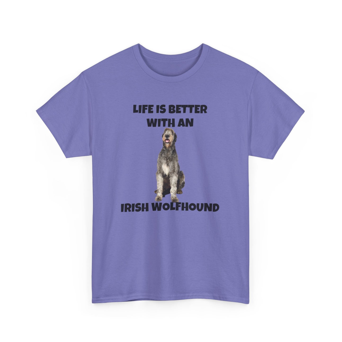 Irish Wolfhound, Life is Better with an Irish Wolfhound, Unisex Heavy Cotton Tee