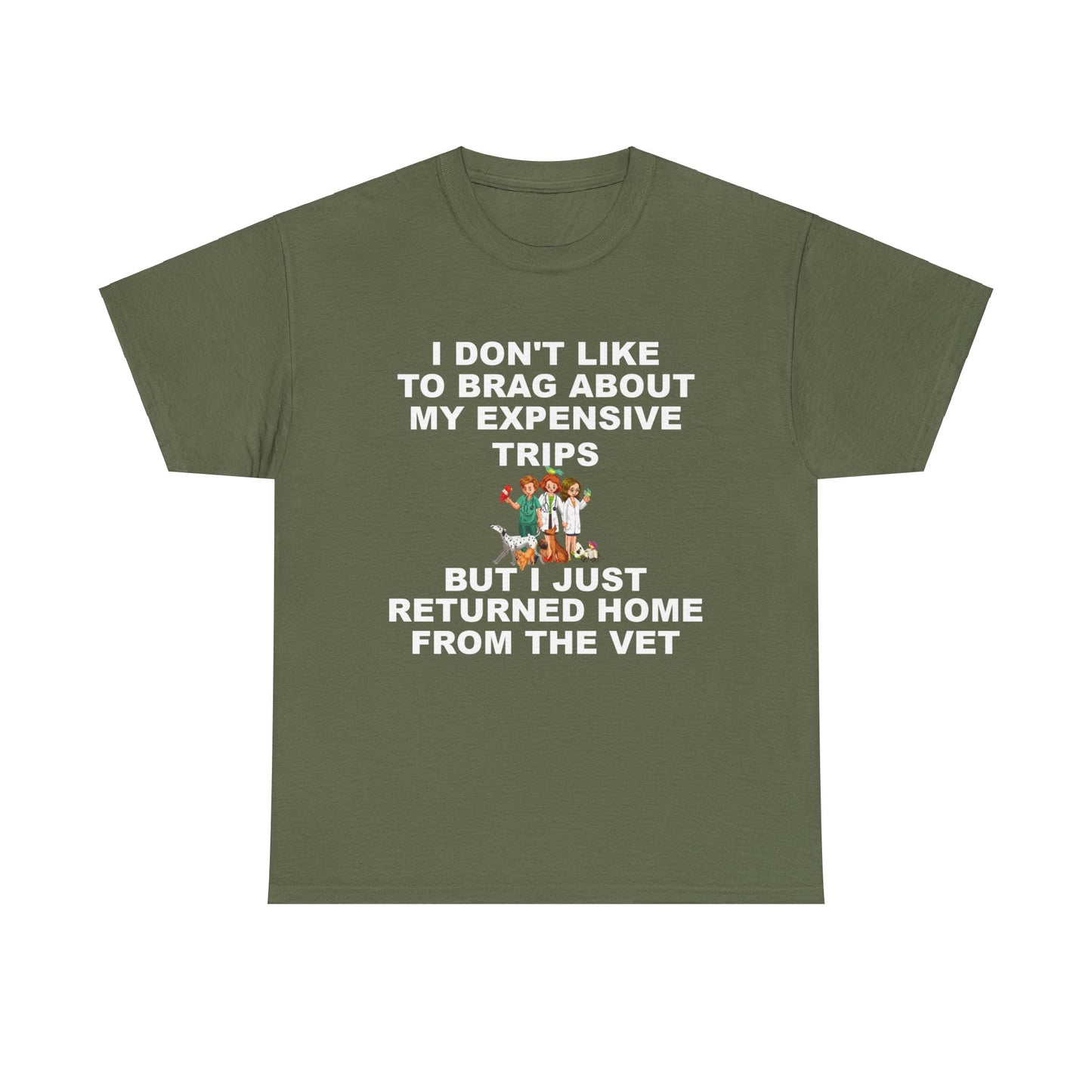 I Don't Like to Brag About My Expensive Trips, But I Just Got Home From The Vet, Funny Pet, Dark Unisex Heavy Cotton Tee