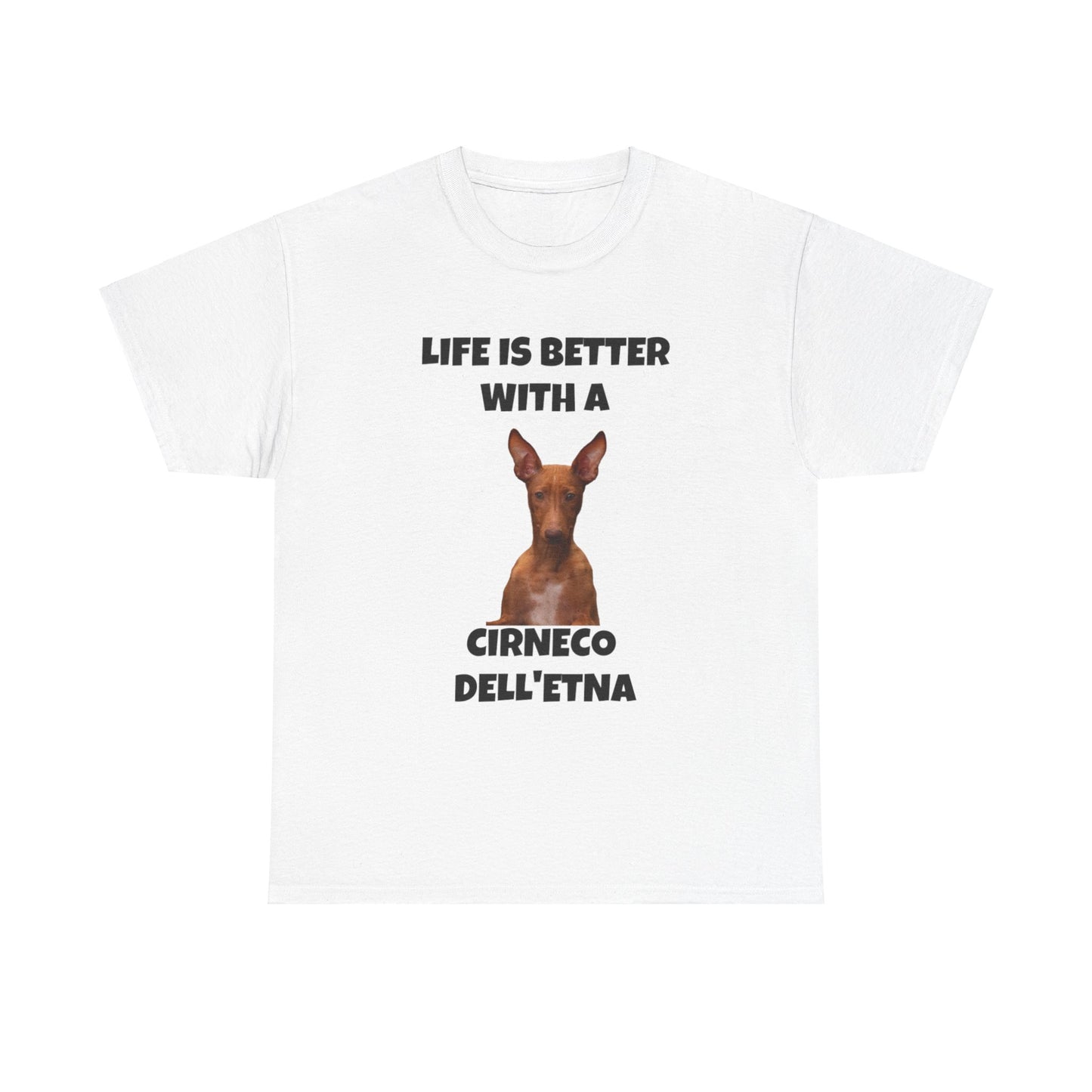 Cirneco dell'Etna, Life is Better with a Cirneco dell'Etna, Cirneco dell'Etna Dog, Unisex Heavy Cotton Tee