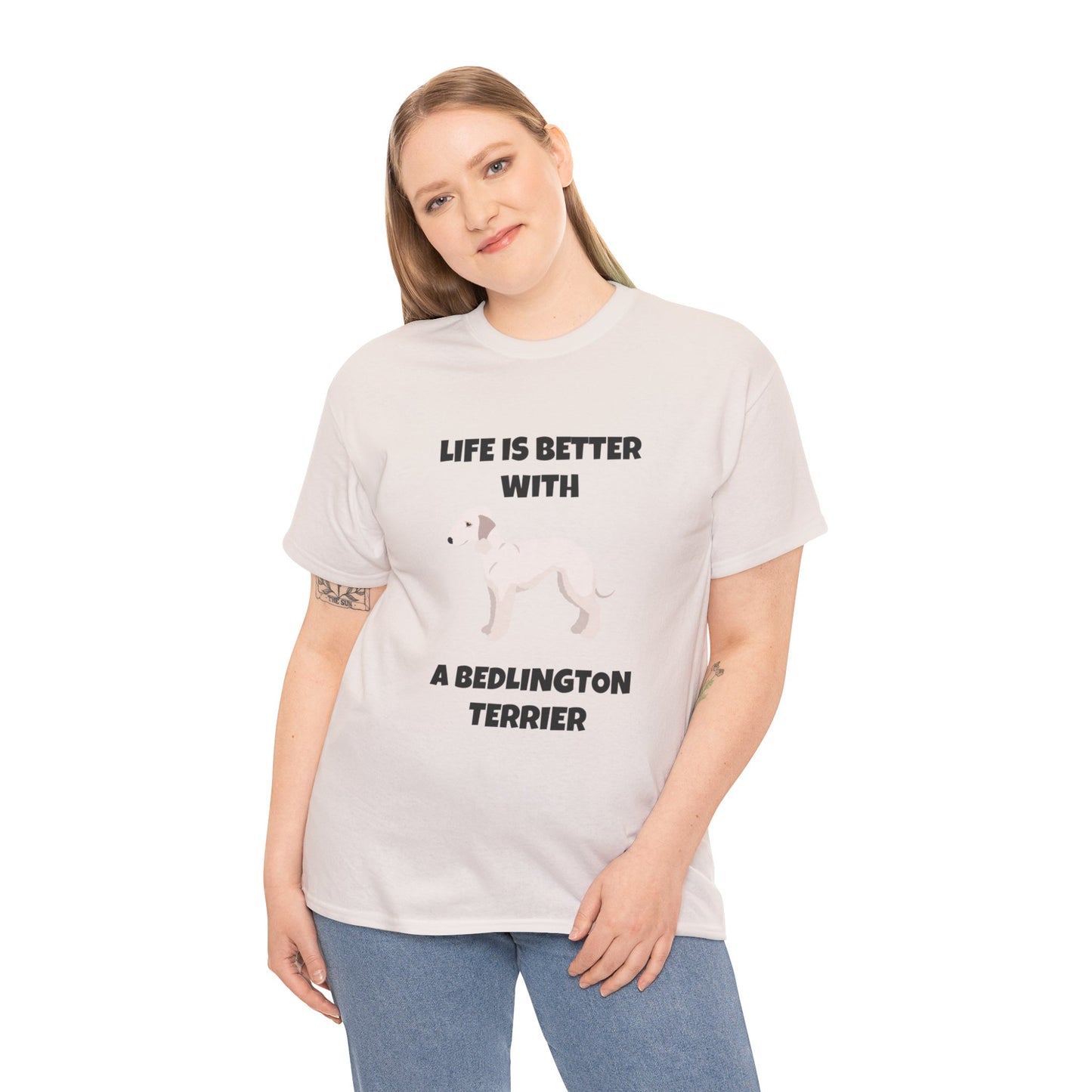 Bedlington Terrier, Bedlington Terrier Dog, Life is Better with a Bedlington Terrier, Unisex Heavy Cotton Tee