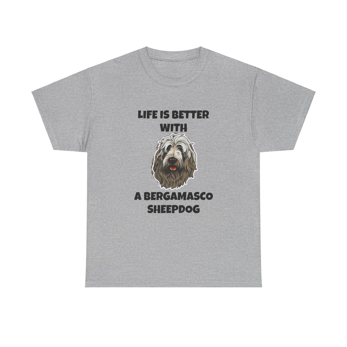 Bergamasco Sheepdog, Bergamasco Sheep Dog, Life is Better with a Bergamasco Sheepdog, Unisex Heavy Cotton Tee