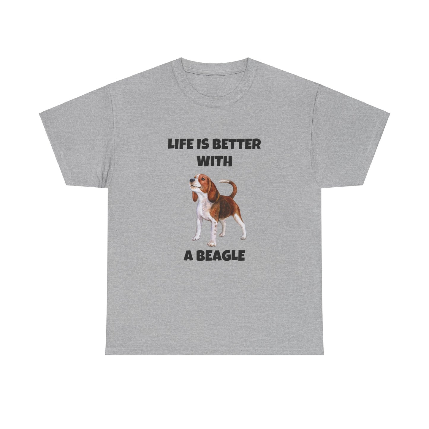 Beagle, Beagle Dog, Life Is Better With A Beagle, Unisex Heavy Cotton Tee