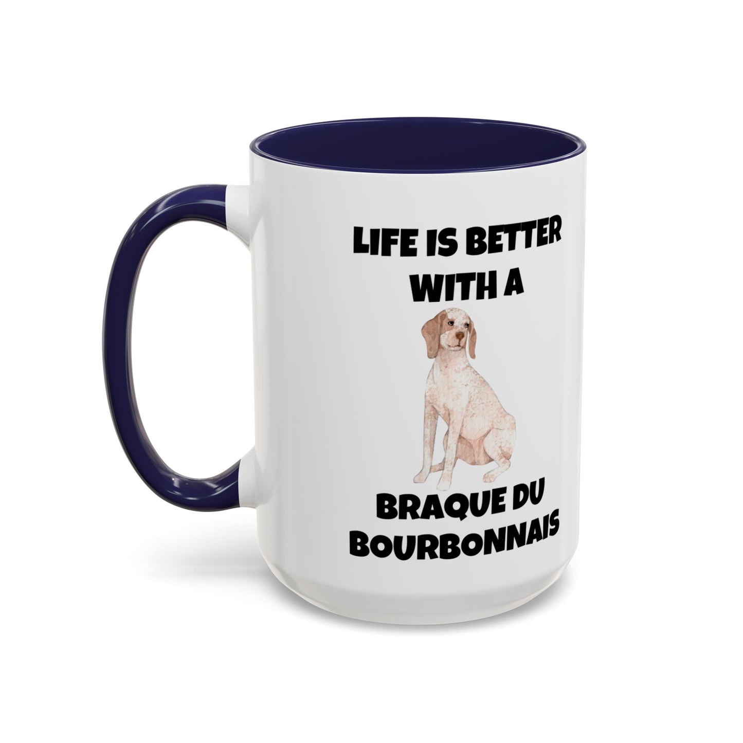 Braque du Bourbonnais, Braque du Bourbonnais Dog, Life is Better with a Braque du Bourbonnais, Accent Coffee Mug (11, 15oz)