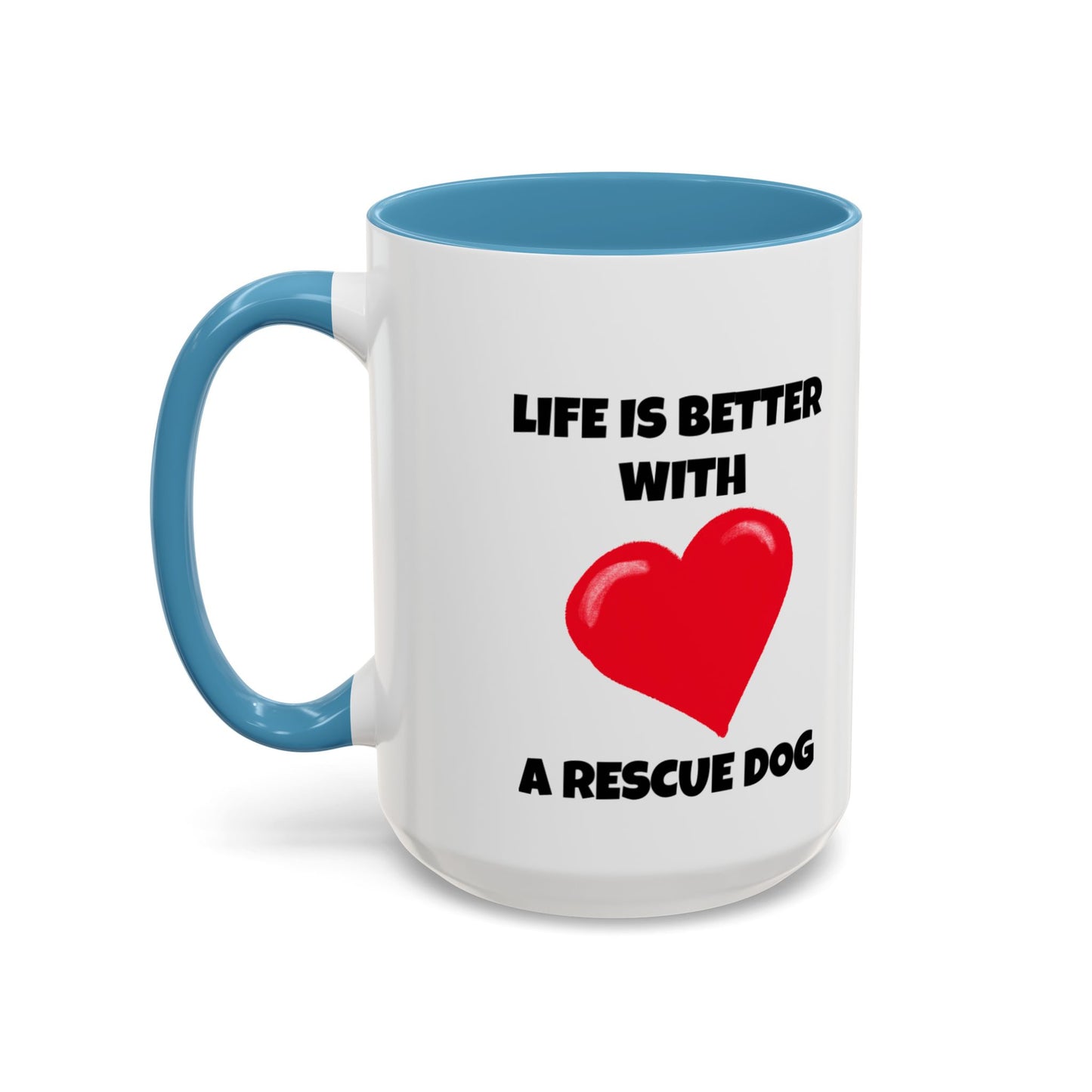 Rescue, Rescue Dog, Life is Better with a Rescue Dog, Accent Coffee Mug (11, 15oz)