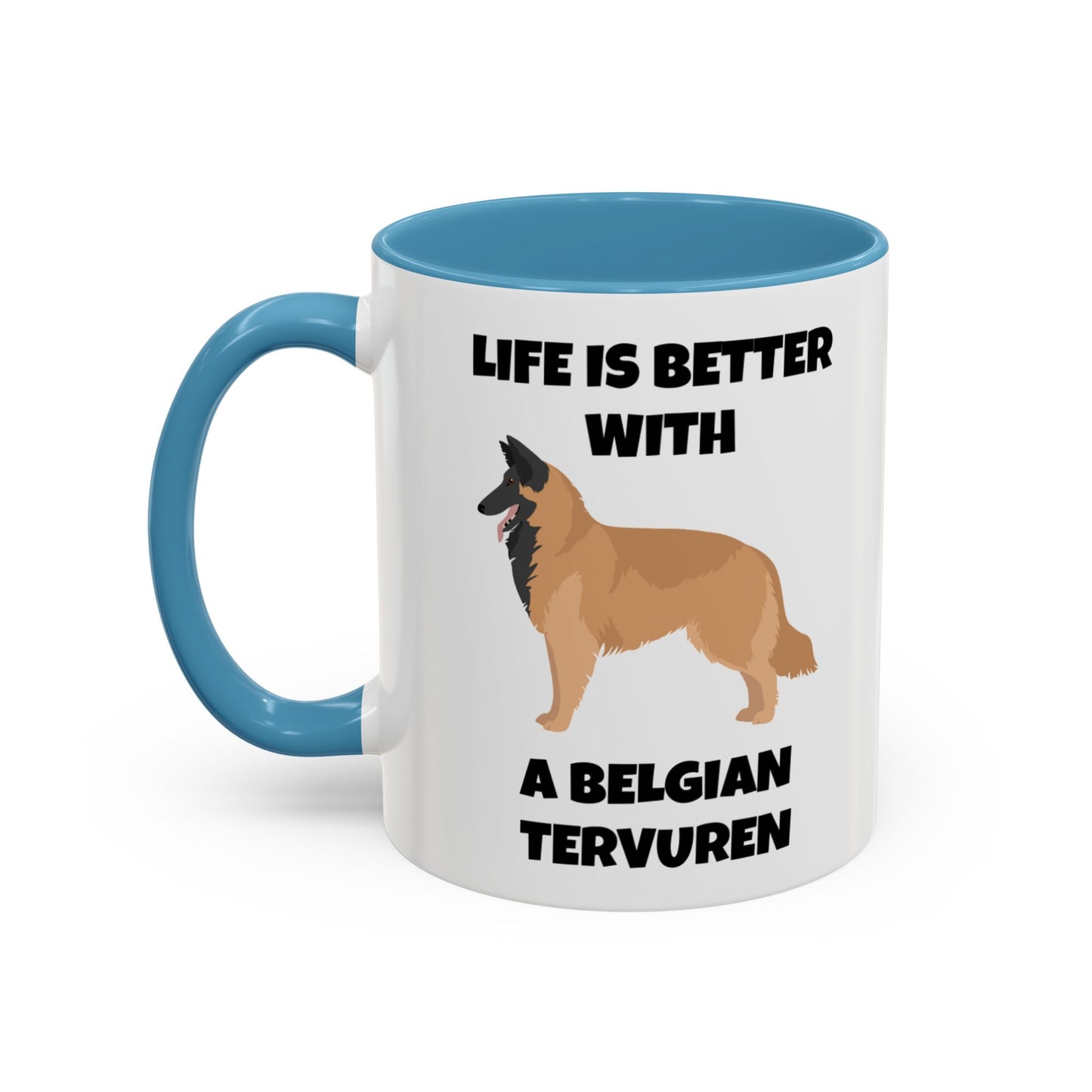 Belgian Tervuren, Belgian Tervuren Dog, Life is Better with a Belgian Tervuren, Accent Coffee Mug (11, 15oz)