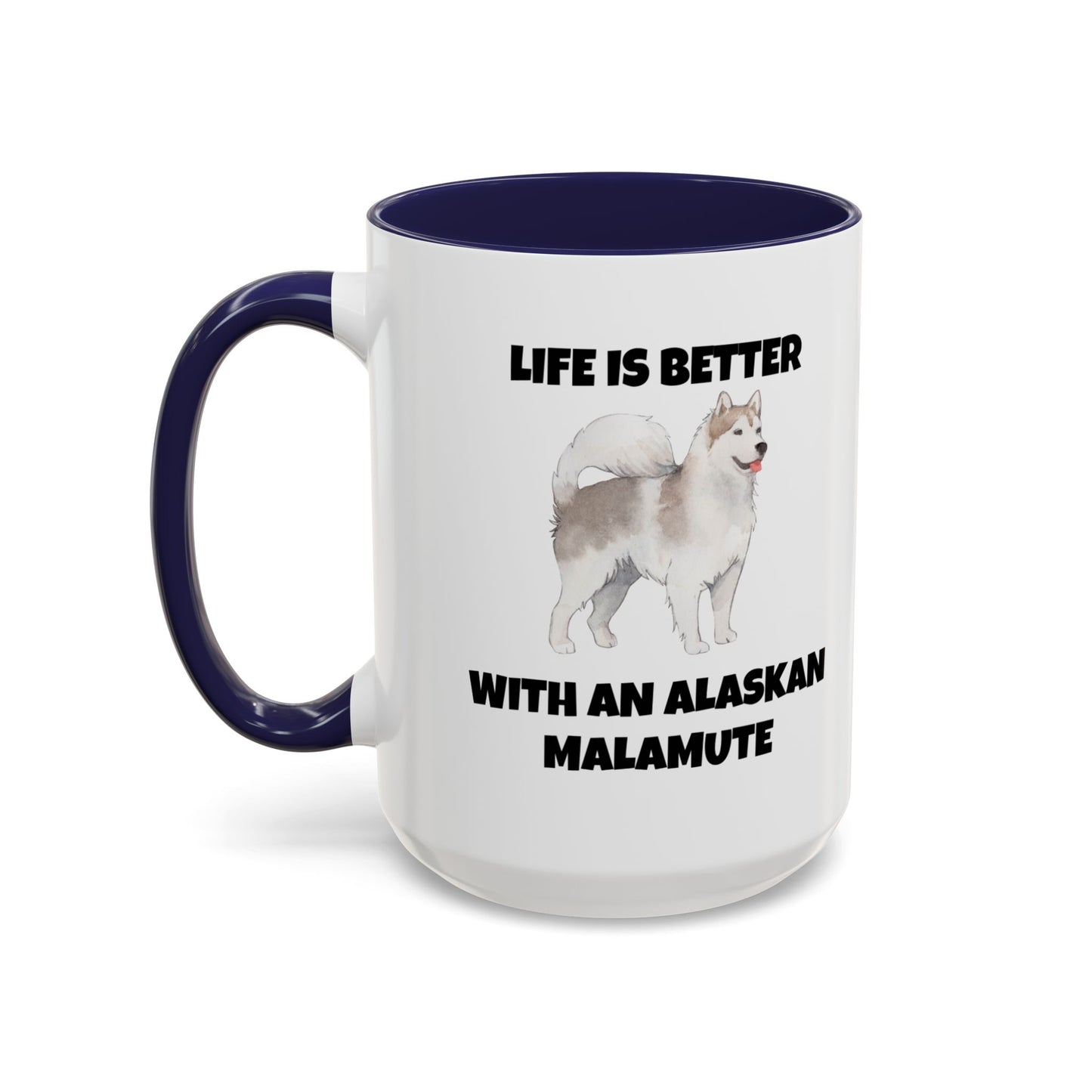 Alaskan Malamute, Life is Better with an Alaskan Malamute, Accent Coffee Mug (11, 15oz)