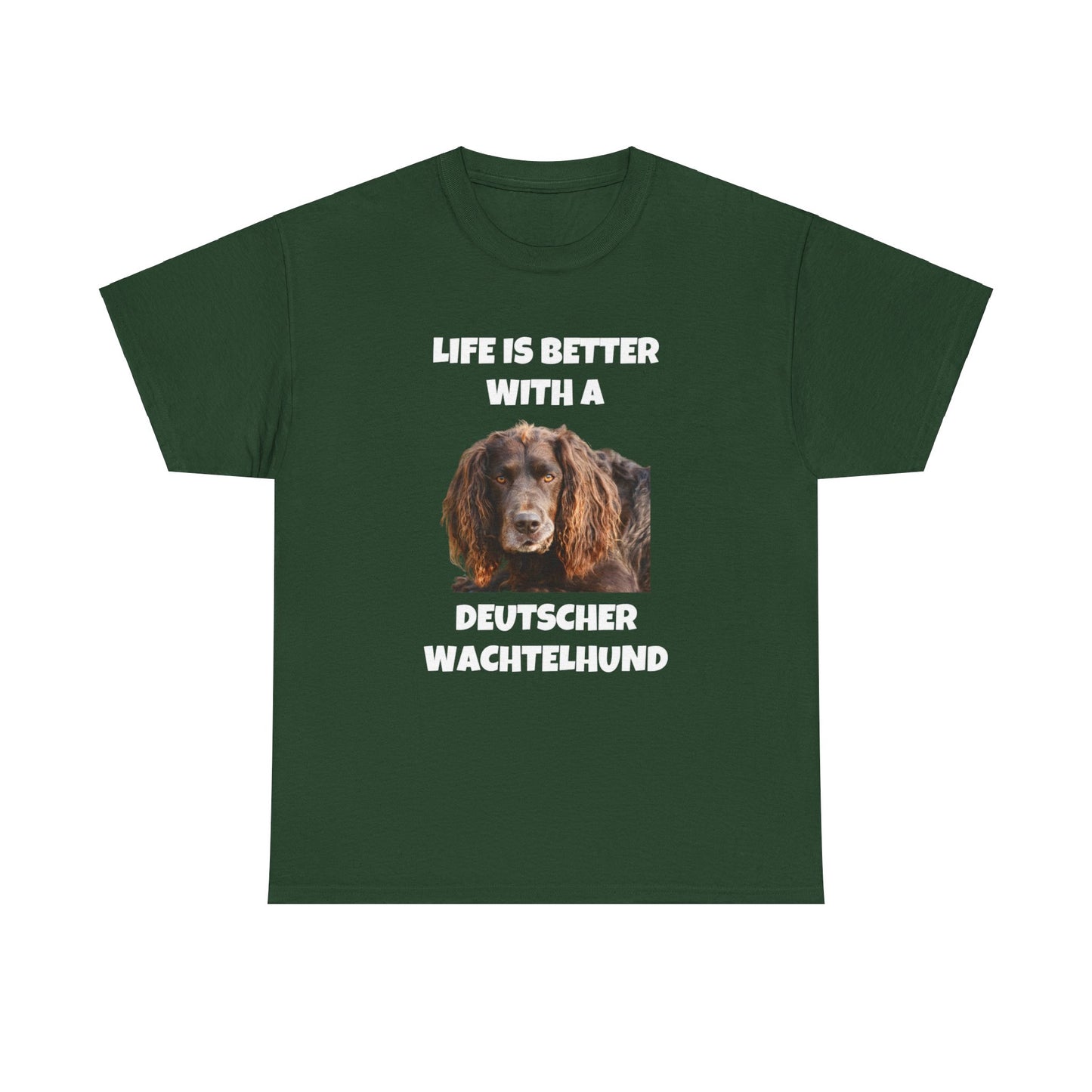 Deutscher Wachtelhund Dog, Life is Better with a Deutscher Wachtelhund, Dark Unisex Heavy Cotton Tee