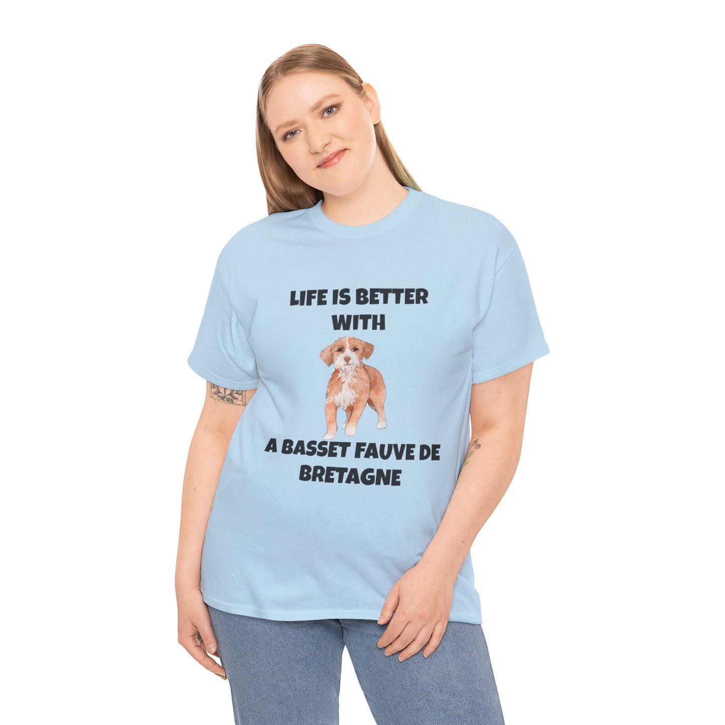 Basset, Basset Fauve de Bretagne, Basset Fauve de Bretagne Dog,  Life is Better with a Bassett Fauve De Bretagne, Unisex Heavy Cotton Tee