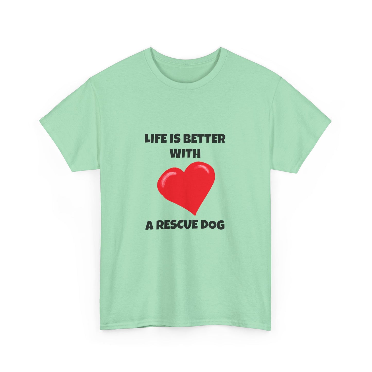 Rescue, Rescue Dog, Life is Better with a Rescue Dog, Unisex Heavy Cotton Tee