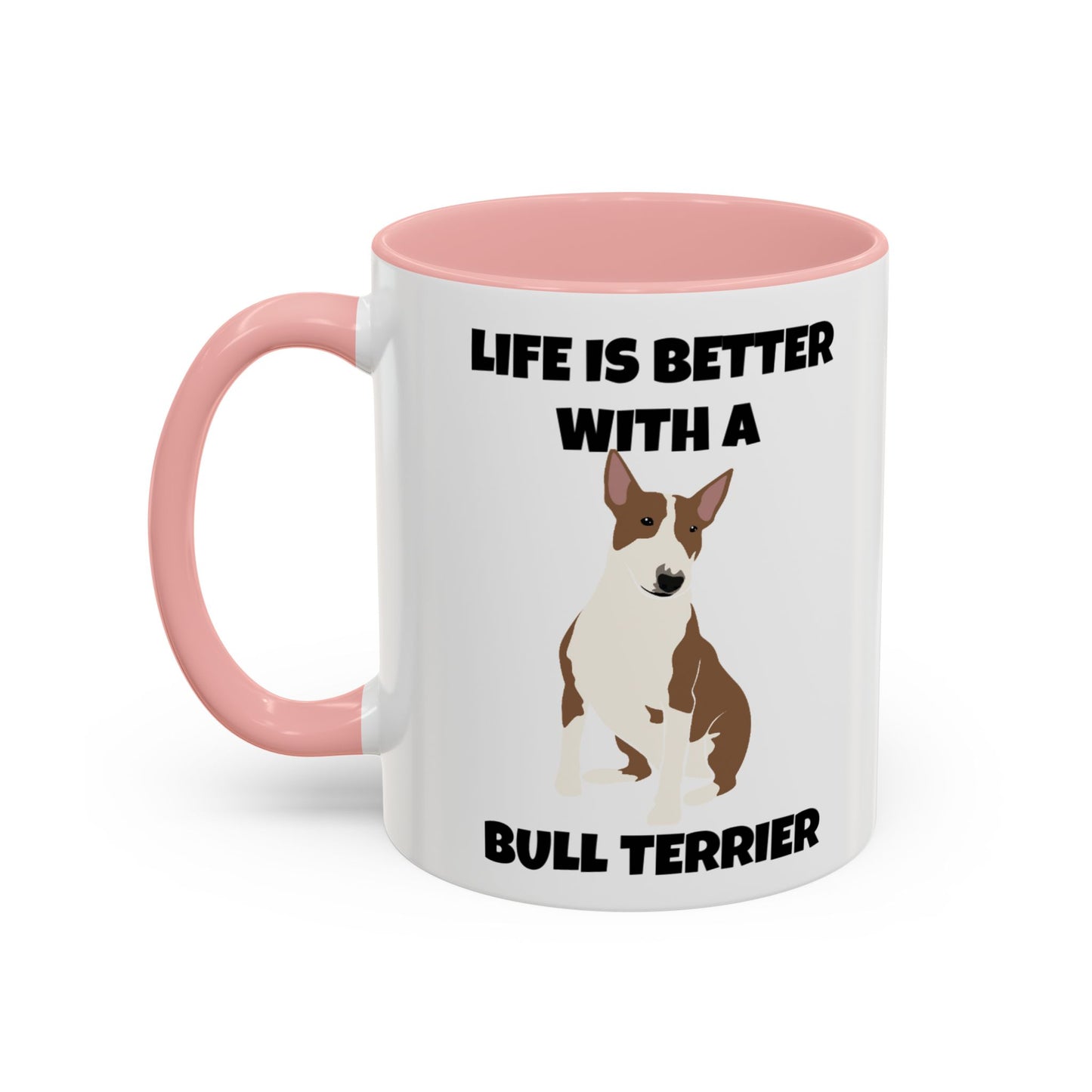 Bull Terrier, Bull Terrier Dog, Life is Better with a Bull Terrier, Accent Coffee Mug (11, 15oz)