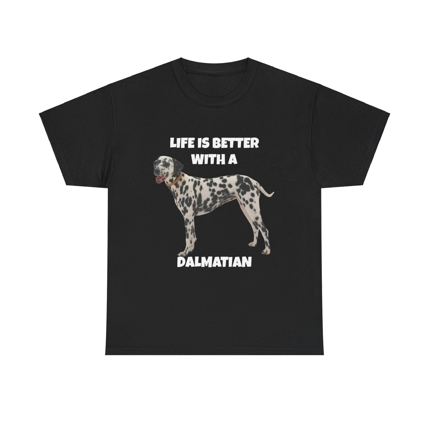 Dalmatian Dog, Life is Better with a Dalmatian, Dark Unisex Heavy Cotton Tee