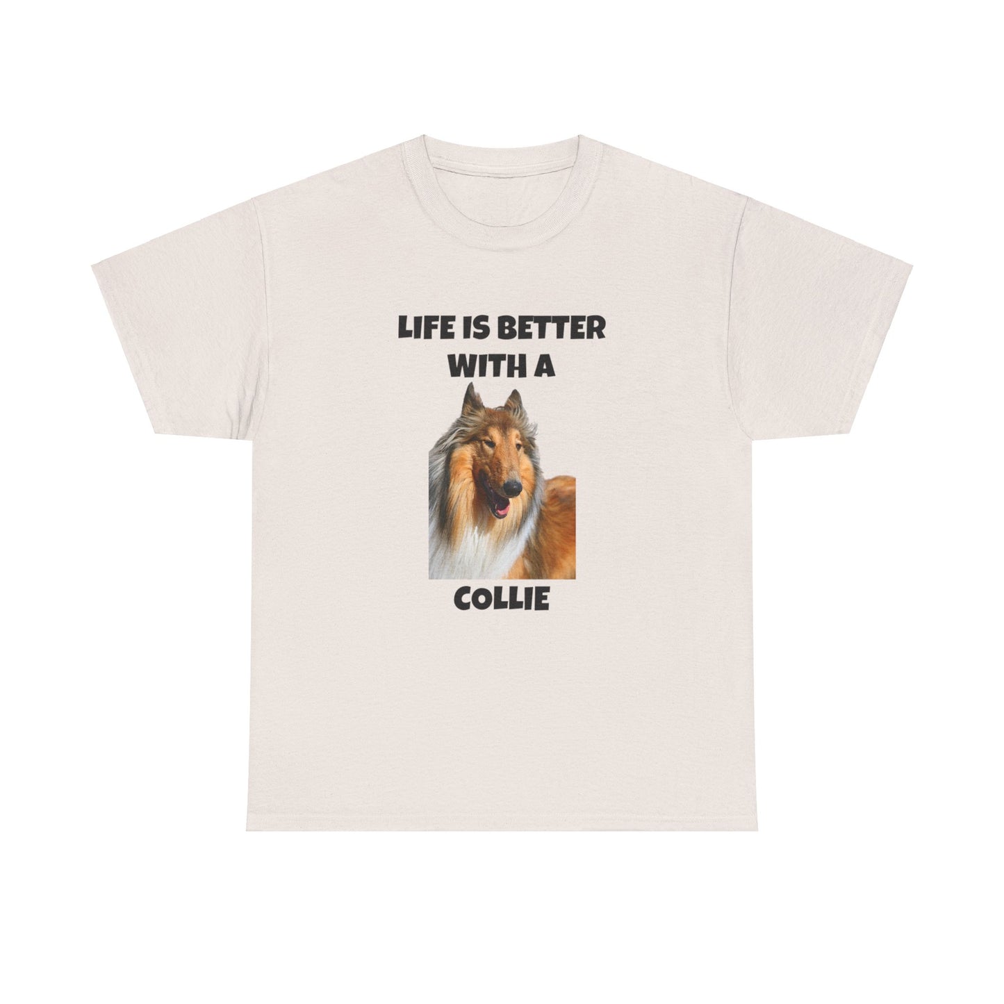 Collie Dog, Life is Better with a Collie, Unisex Heavy Cotton Tee