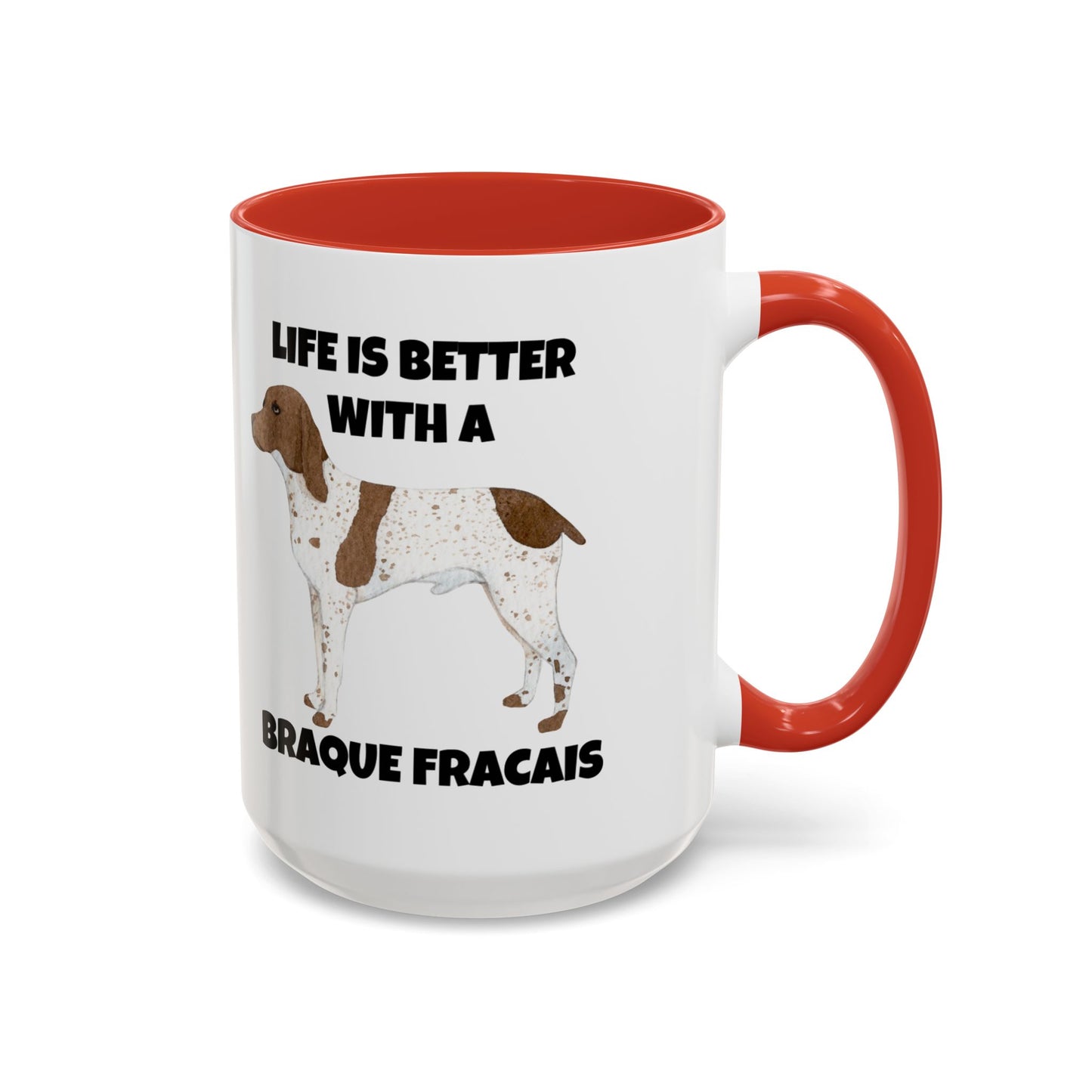 Braque Francais, Braque Francais Dog, Life is Better with a Braque Francais, Accent Coffee Mug (11, 15oz)