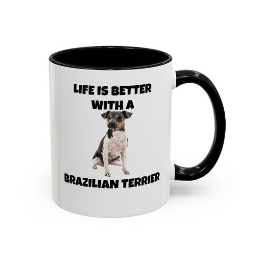 Brazilian, Brazilian Terrier, Brazilian Terrier Dog, Life is Better with a Brazilian Terrier, Accent Coffee Mug (11, 15oz)