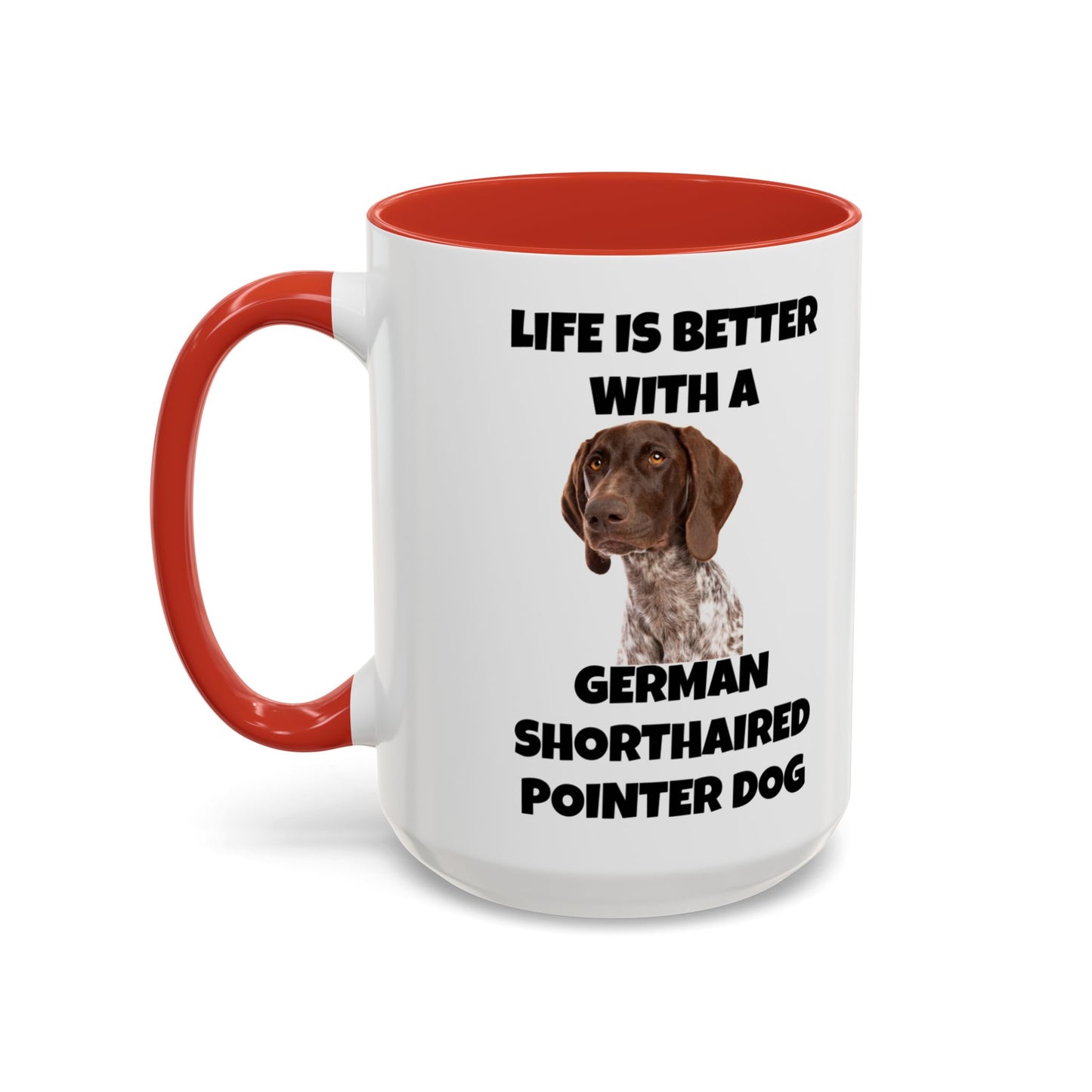 German Shorthaired Pointer Dog, Life is Better with a German Shorthaired Pointer Dog, Accent Coffee Mug (11, 15oz)