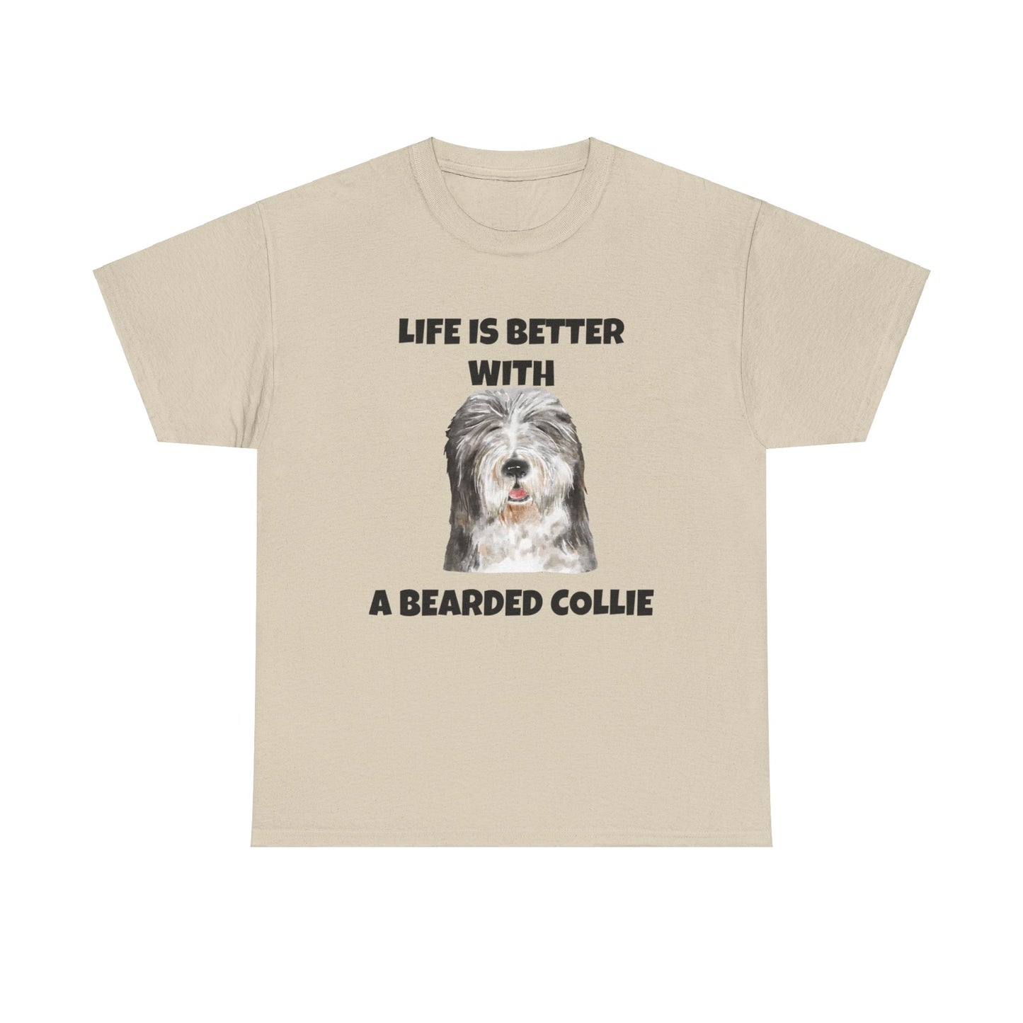 Bearded Collie, Life is Better With A Bearded Collie Unisex Heavy Cotton Tee