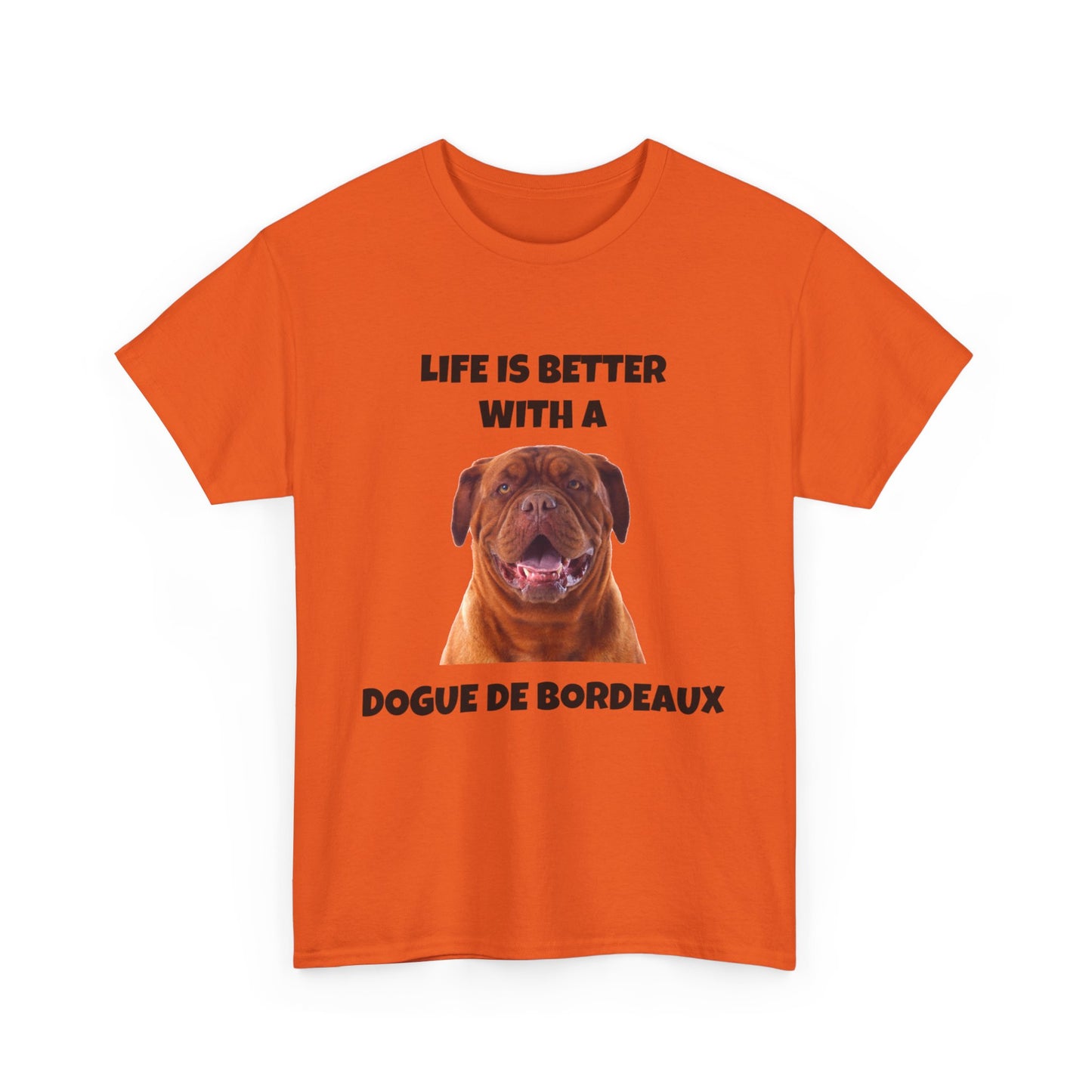 Dogue de Bordeaux Dog, Life is Better with a Dogue de Bordeaux, Unisex Heavy Cotton Tee