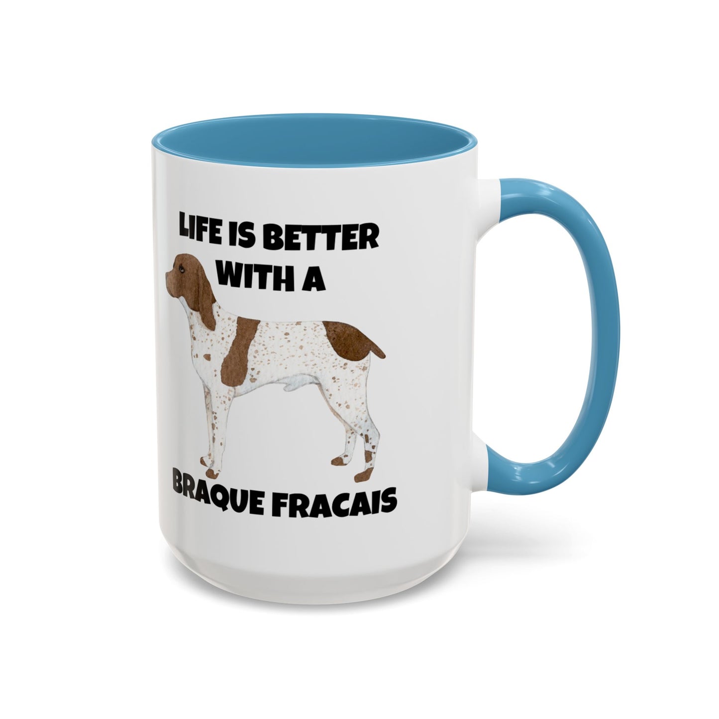 Braque Francais, Braque Francais Dog, Life is Better with a Braque Francais, Accent Coffee Mug (11, 15oz)