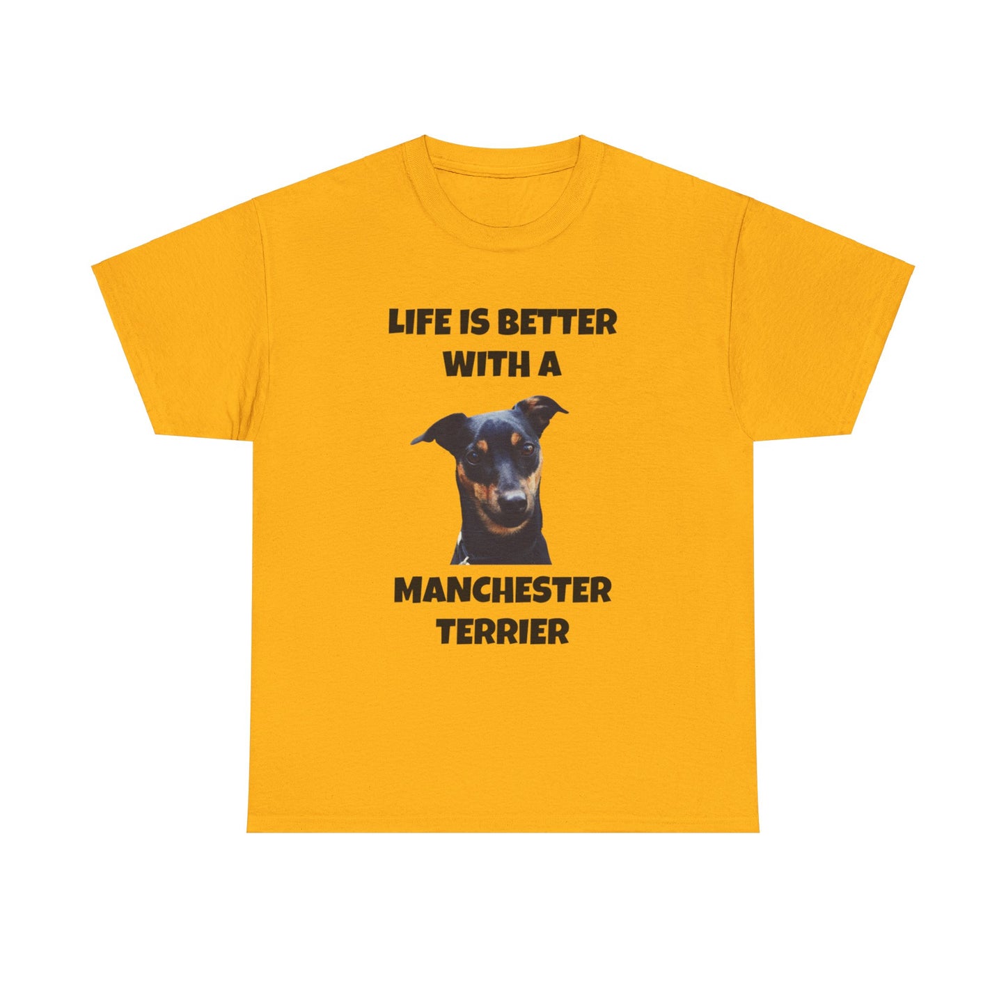 Manchester Terrier, Life is Better with a Manchester Terrier, Unisex Heavy Cotton Tee