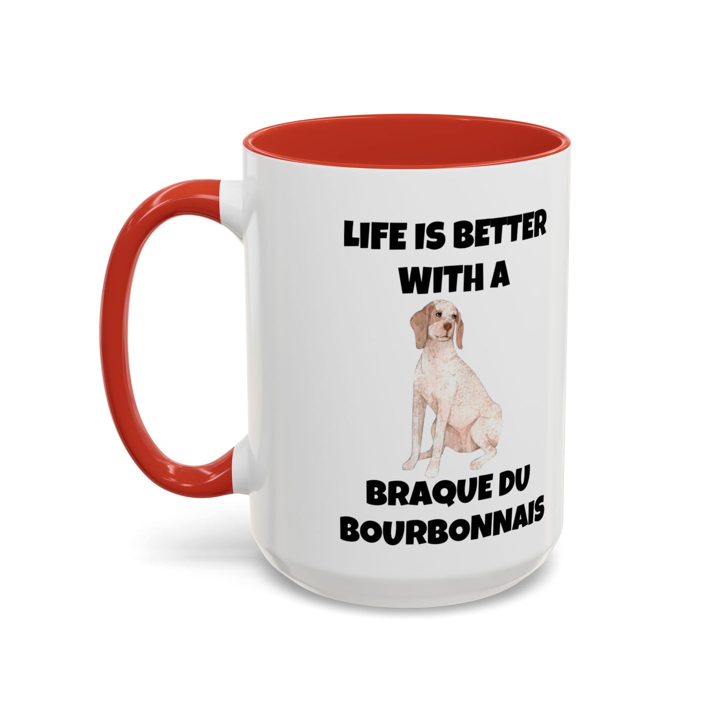 Braque du Bourbonnais, Braque du Bourbonnais Dog, Life is Better with a Braque du Bourbonnais, Accent Coffee Mug (11, 15oz)