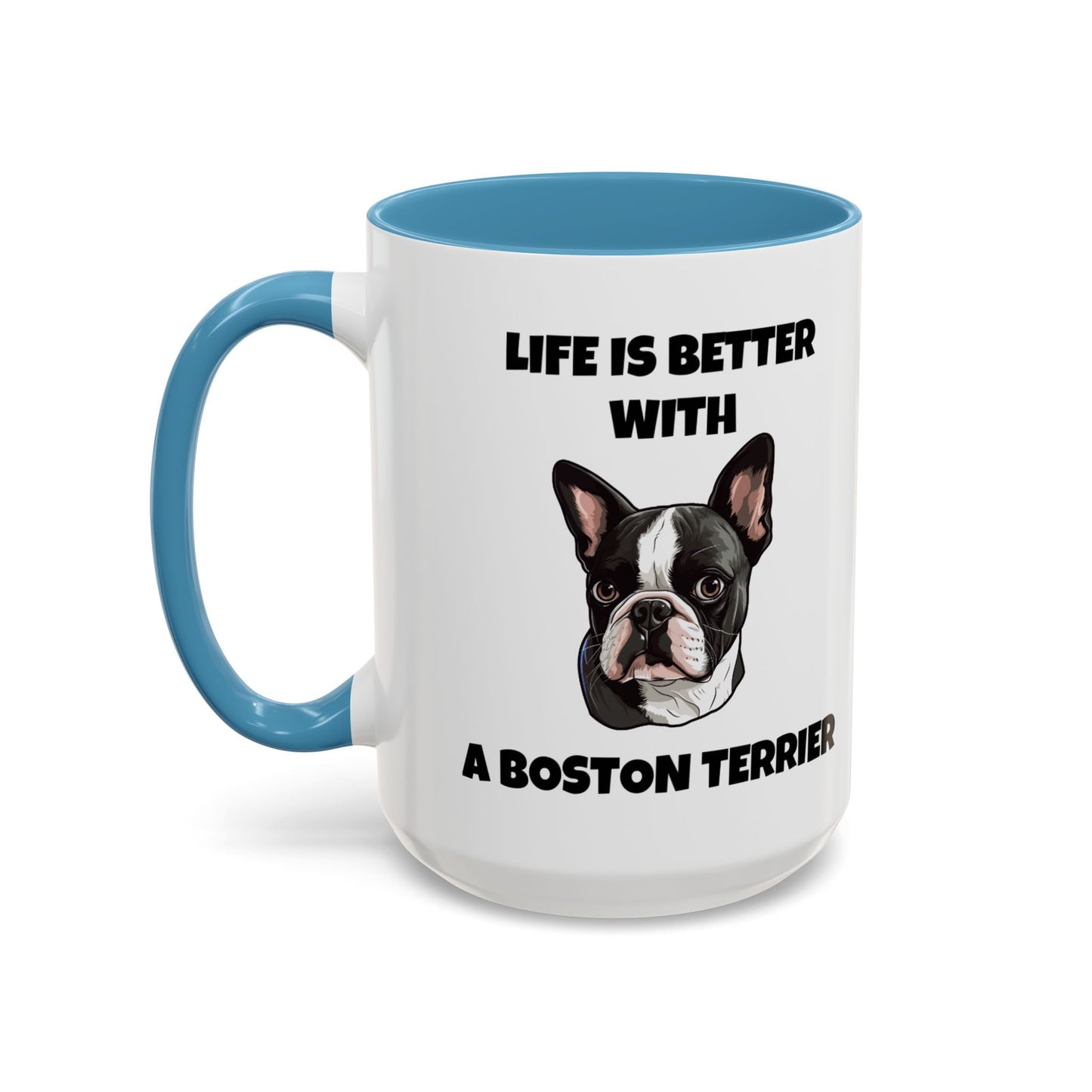 Boston Terrier, Boston Terrier Dog, Life is Better with a Boston Terrier, Accent Coffee Mug (11, 15oz)