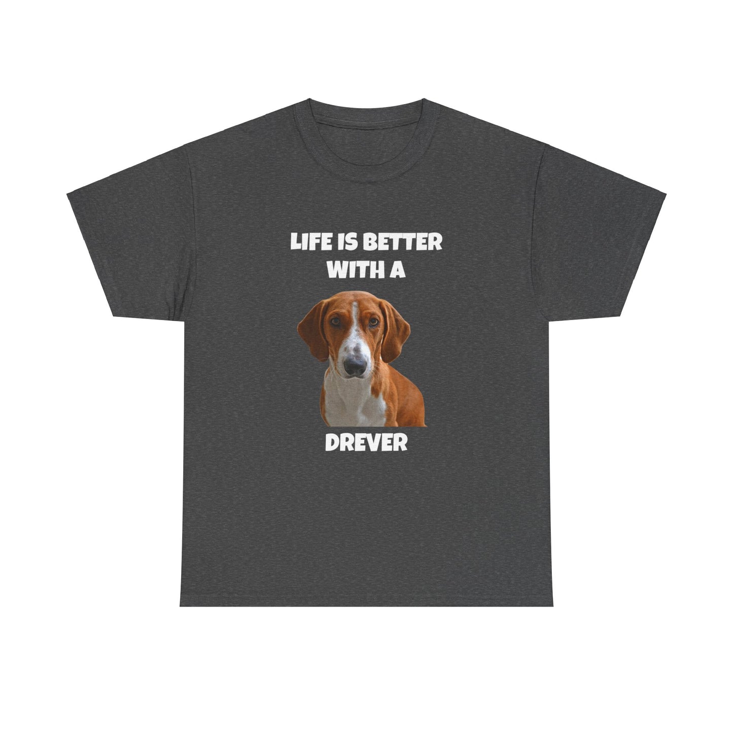 Drever Dog, Life is Better with a Drever, Dark Unisex Heavy Cotton Tee