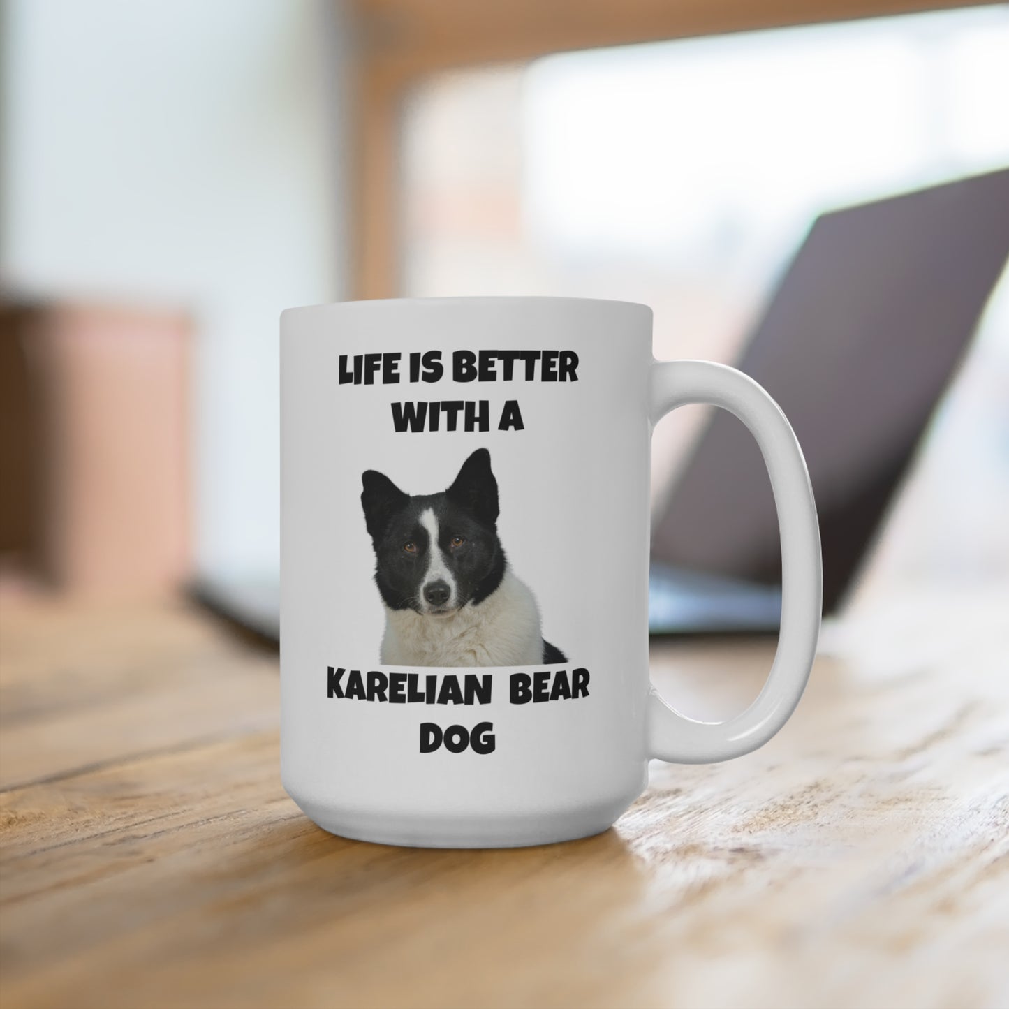 Karelian Bear Dog, Life is Better with a Karelian Bear Dog, Mug 15oz