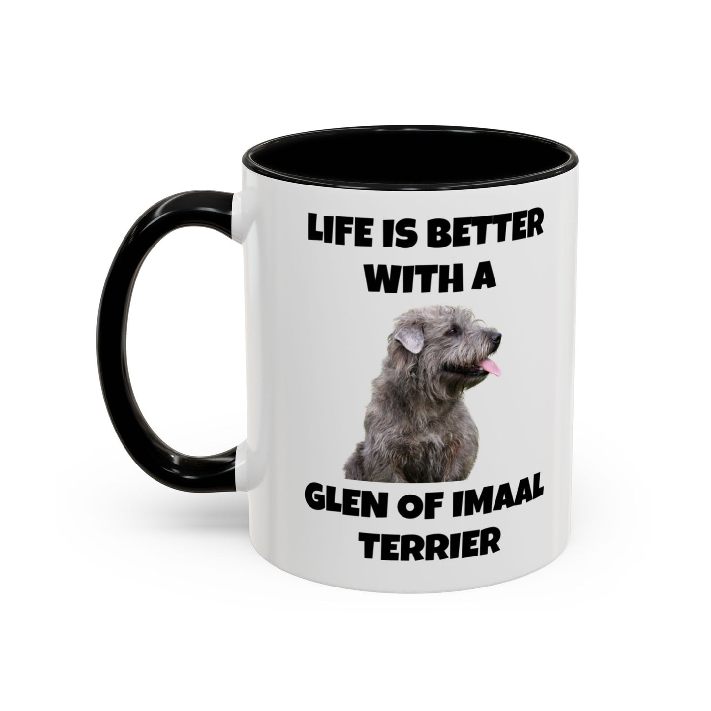 Glen of Imaal Terrier, Glen of Imaal Terrier Dog, Life is Better with a Glen of Imaal Terrier, Accent Coffee Mug (11, 15oz)