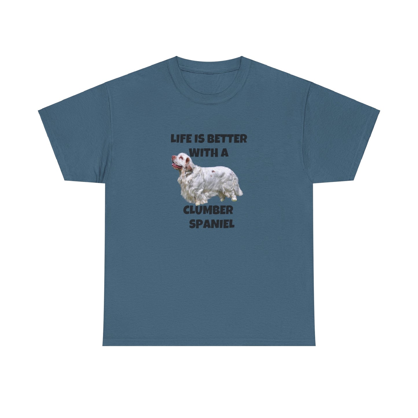 Clumber Spaniel, Life is Better with a Clumber Spaniel, Unisex Heavy Cotton Tee