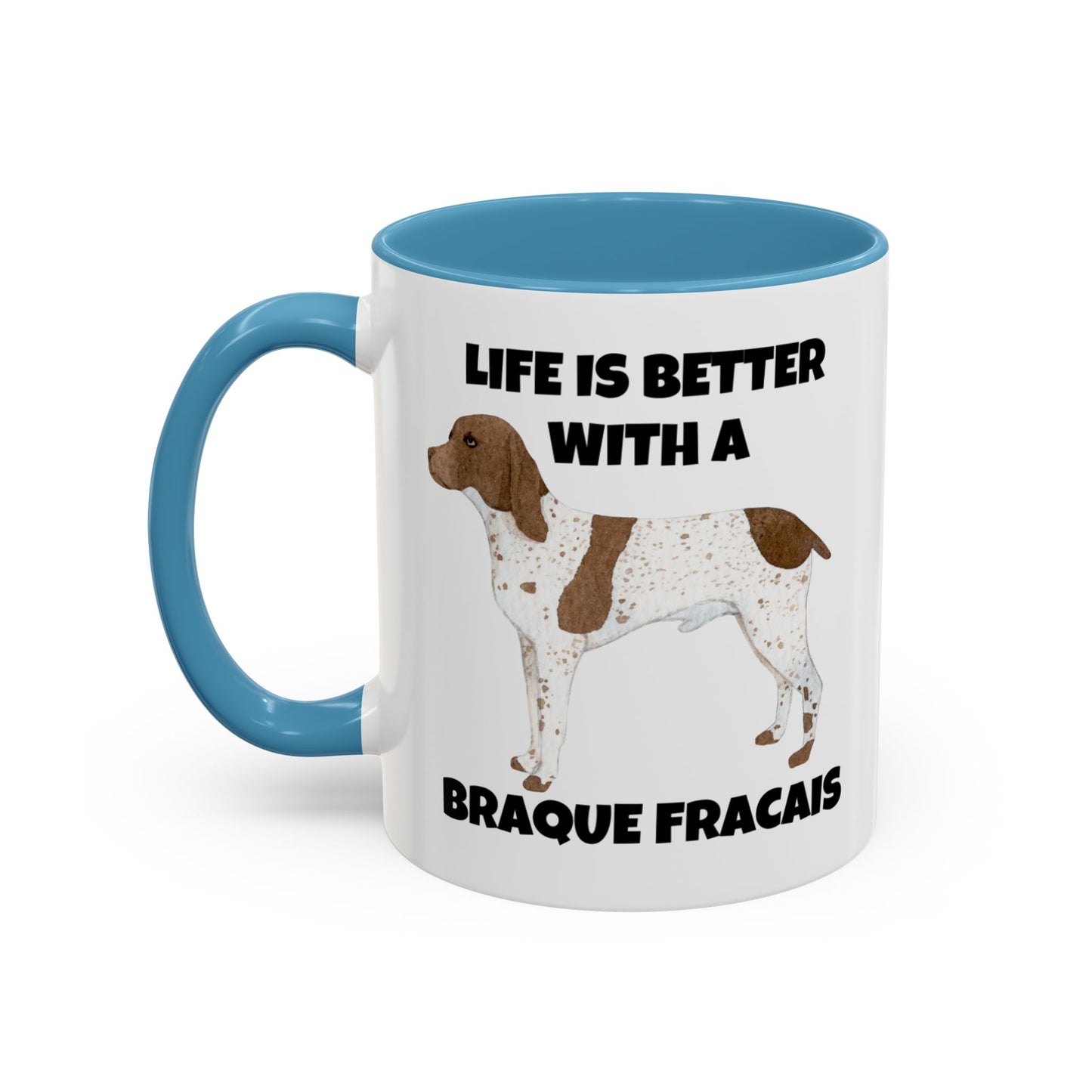 Braque Francais, Braque Francais Dog, Life is Better with a Braque Francais, Accent Coffee Mug (11, 15oz)